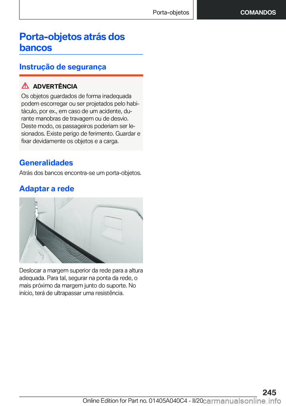 BMW Z4 2020  Manual do condutor (in Portuguese) �P�o�r�t�a�-�o�b�j�e�t�o�s��a�t�r�á�s��d�o�s�b�a�n�c�o�s
�I�n�s�t�r�u�
