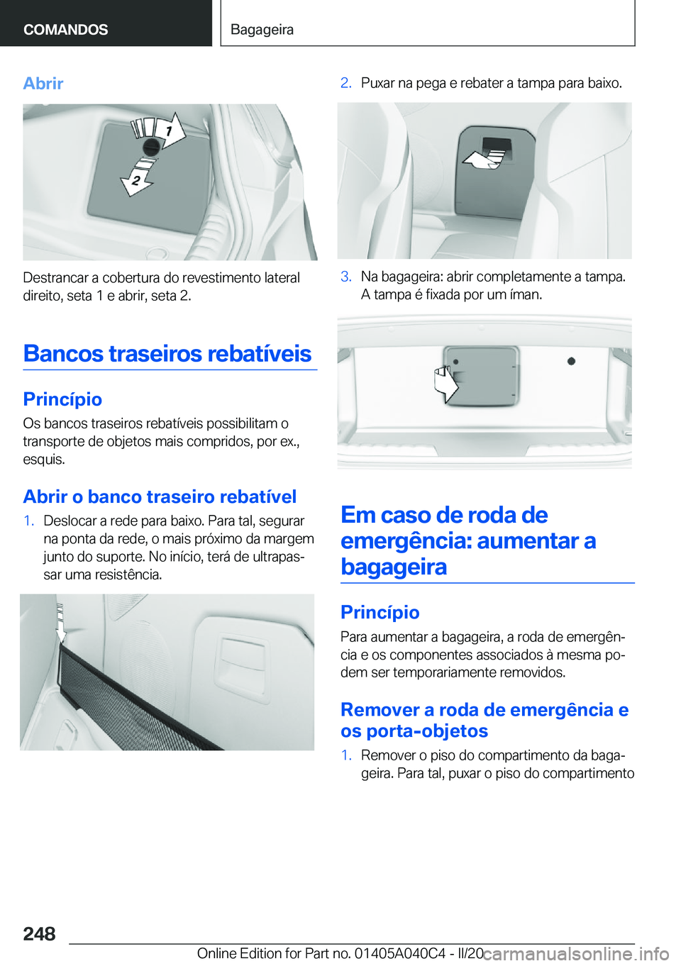 BMW Z4 2020  Manual do condutor (in Portuguese) �A�b�r�i�r
�D�e�s�t�r�a�n�c�a�r��a��c�o�b�e�r�t�u�r�a��d�o��r�e�v�e�s�t�i�m�e�n�t�o��l�a�t�e�r�a�l�d�i�r�e�i�t�o�,��s�e�t�a��1��e��a�b�r�i�r�,��s�e�t�a��2�.
�B�a�n�c�o�s��t�r�a�s�e�i�r�o�s