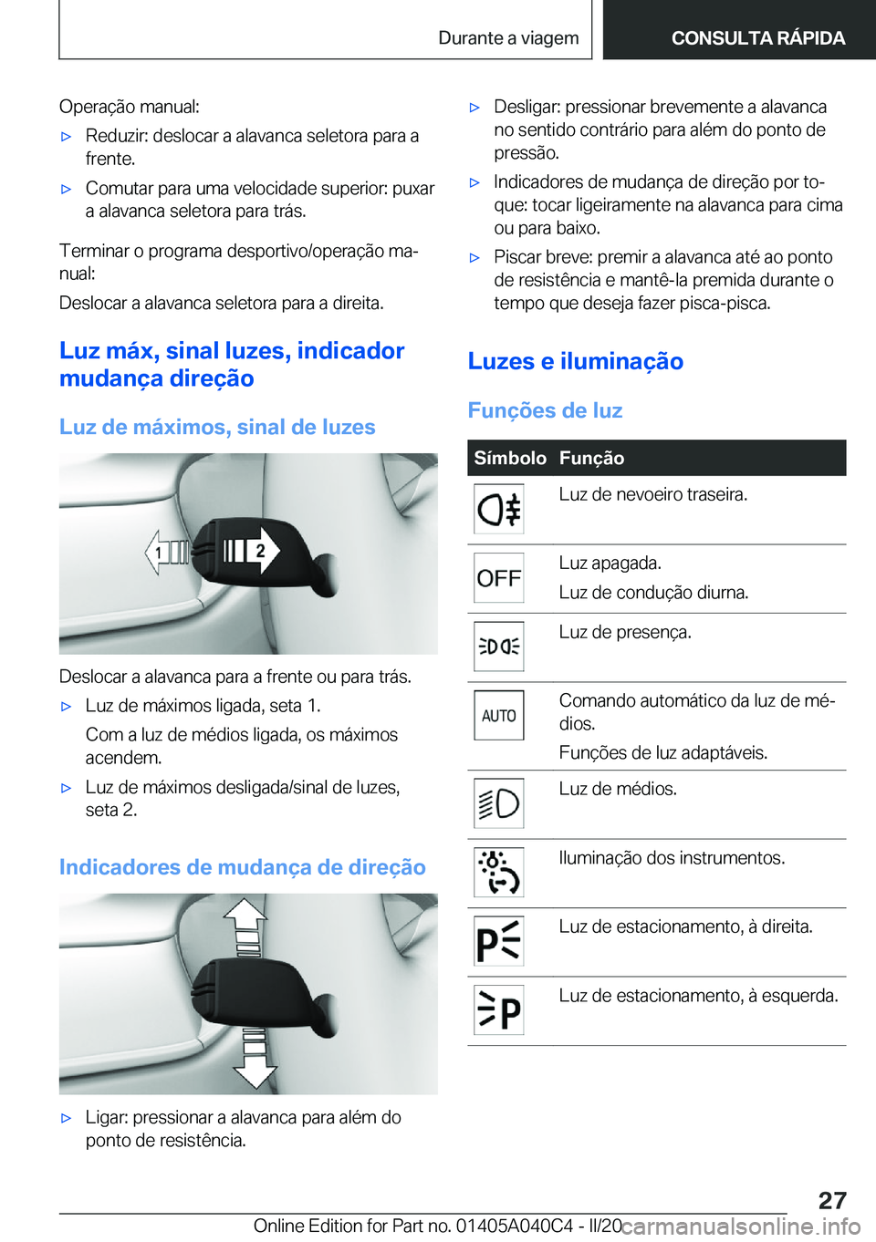 BMW Z4 2020  Manual do condutor (in Portuguese) �O�p�e�r�a�