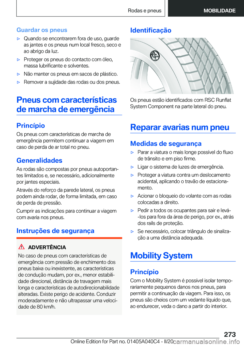 BMW Z4 2020  Manual do condutor (in Portuguese) �G�u�a�r�d�a�r��o�s��p�n�e�u�s'x�Q�u�a�n�d�o��s�e��e�n�c�o�n�t�r�a�r�e�m��f�o�r�a��d�e��u�s�o�,��g�u�a�r�d�e
�a�s��j�a�n�t�e�s��e��o�s��p�n�e�u�s��n�u�m��l�o�c�a�l��f�r�e�s�c�o�,��
