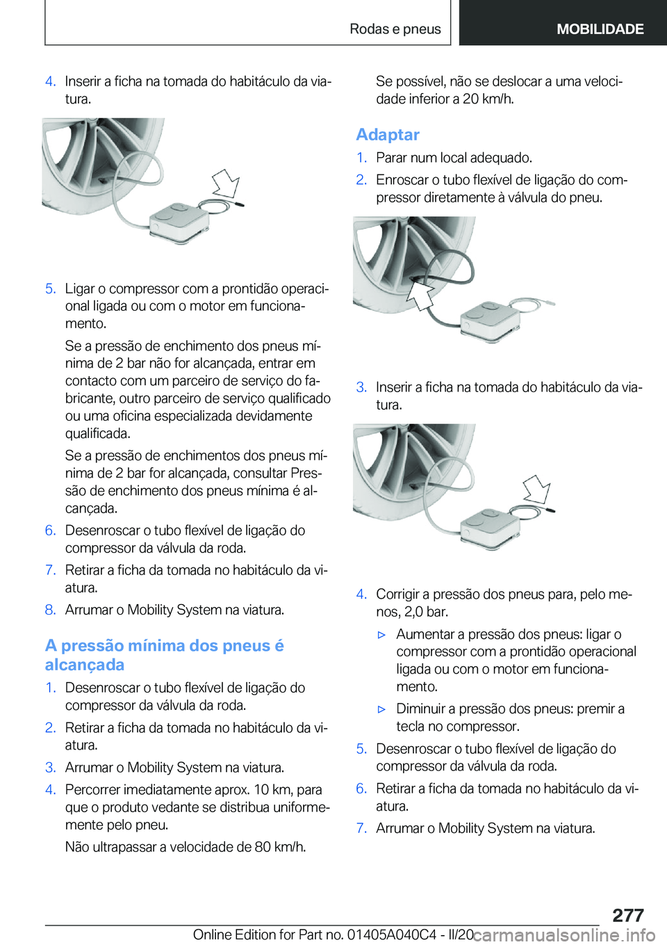 BMW Z4 2020  Manual do condutor (in Portuguese) �4�.�I�n�s�e�r�i�r��a��f�i�c�h�a��n�a��t�o�m�a�d�a��d�o��h�a�b�i�t�á�c�u�l�o��d�a��v�i�aª
�t�u�r�a�.�5�.�L�i�g�a�r��o��c�o�m�p�r�e�s�s�o�r��c�o�m��a��p�r�o�n�t�i�d�ã�o��o�p�e�r�a�c�i