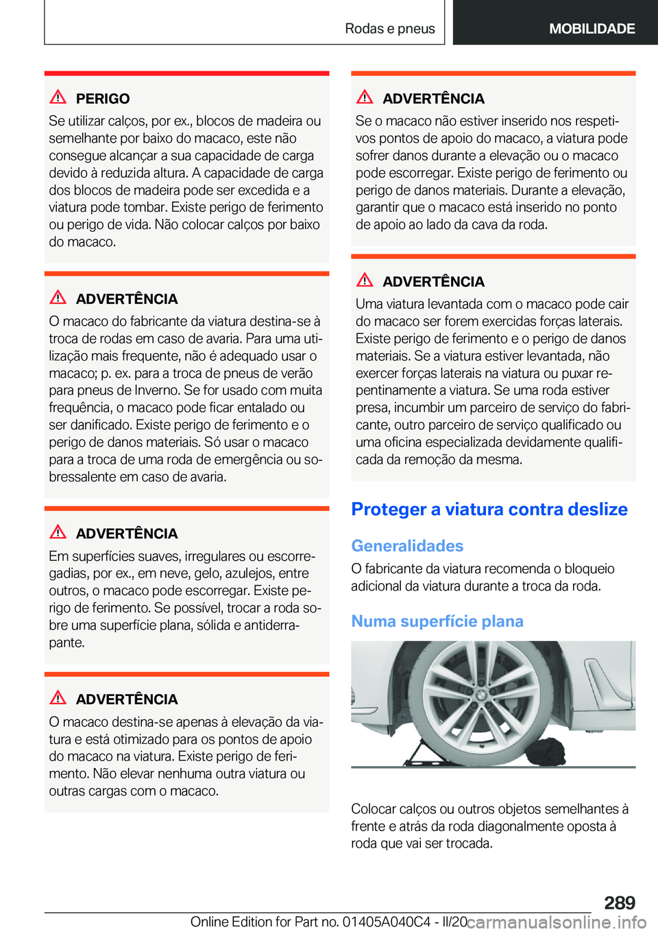 BMW Z4 2020  Manual do condutor (in Portuguese) �P�E�R�I�G�O
�S�e��u�t�i�l�i�z�a�r��c�a�l�