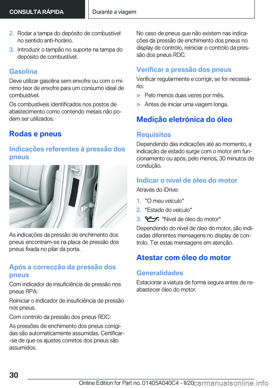 BMW Z4 2020  Manual do condutor (in Portuguese) �2�.�R�o�d�a�r��a��t�a�m�p�a��d�o��d�e�p�ó�s�i�t�o��d�e��c�o�m�b�u�s�t�