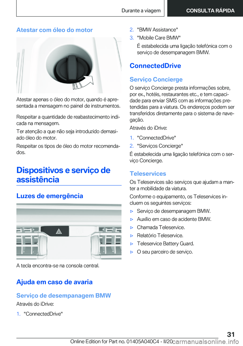 BMW Z4 2020  Manual do condutor (in Portuguese) �A�t�e�s�t�a�r��c�o�m��