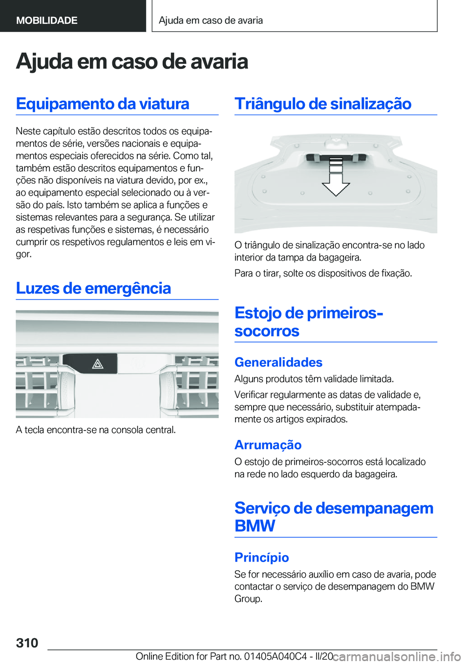 BMW Z4 2020  Manual do condutor (in Portuguese) �A�j�u�d�a��e�m��c�a�s�o��d�e��a�v�a�r�i�a�E�q�u�i�p�a�m�e�n�t�o��d�a��v�i�a�t�u�r�a
�N�e�s�t�e��c�a�p�
