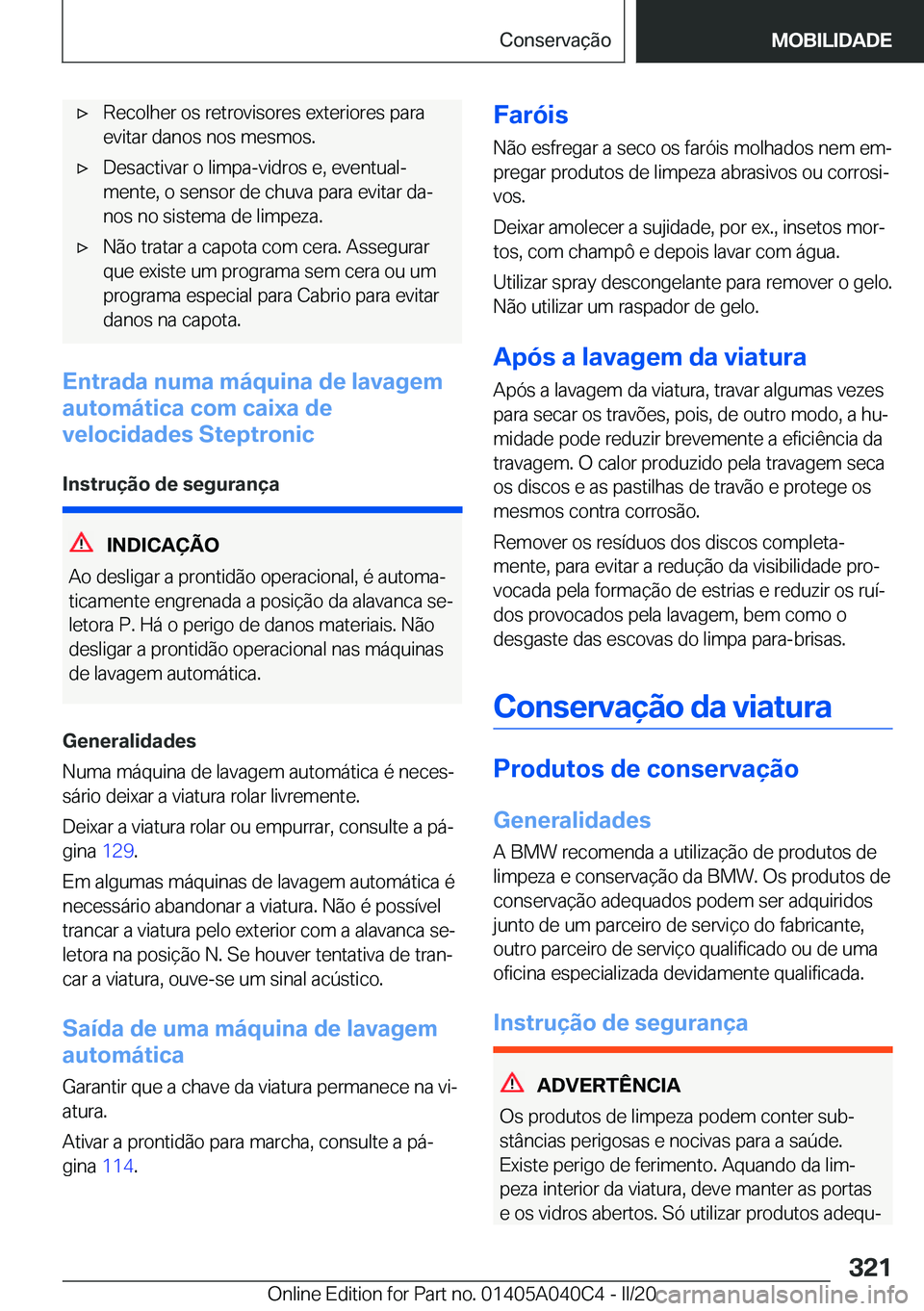 BMW Z4 2020  Manual do condutor (in Portuguese) 'x�R�e�c�o�l�h�e�r��o�s��r�e�t�r�o�v�i�s�o�r�e�s��e�x�t�e�r�i�o�r�e�s��p�a�r�a�e�v�i�t�a�r��d�a�n�o�s��n�o�s��m�e�s�m�o�s�.'x�D�e�s�a�c�t�i�v�a�r��o��l�i�m�p�a�-�v�i�d�r�o�s��e�,��e