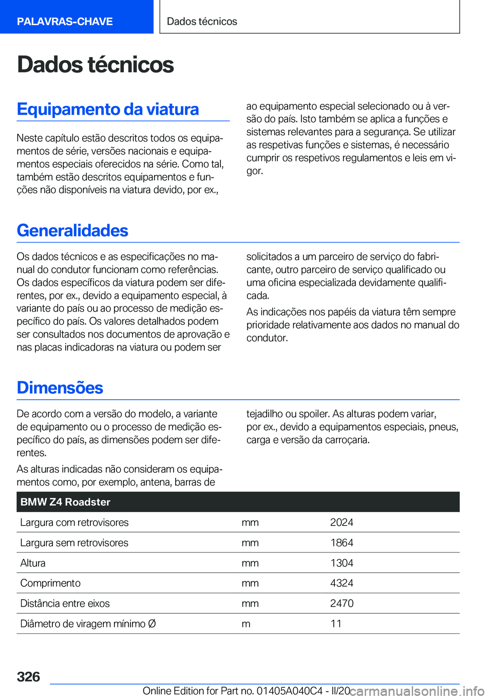 BMW Z4 2020  Manual do condutor (in Portuguese) �D�a�d�o�s��t�é�c�n�i�c�o�s�E�q�u�i�p�a�m�e�n�t�o��d�a��v�i�a�t�u�r�a
�N�e�s�t�e��c�a�p�