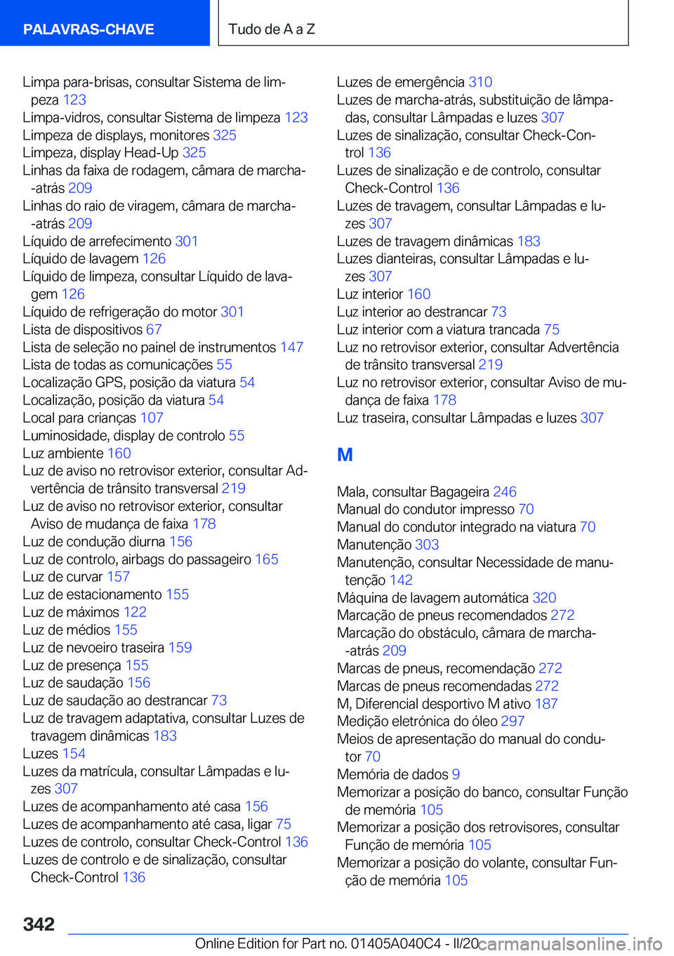 BMW Z4 2020  Manual do condutor (in Portuguese) �L�i�m�p�a��p�a�r�a�-�b�r�i�s�a�s�,��c�o�n�s�u�l�t�a�r��S�i�s�t�e�m�a��d�e��l�i�mª�p�e�z�a� �1�2�3�
�L�i�m�p�a�-�v�i�d�r�o�s�,��c�o�n�s�u�l�t�a�r��S�i�s�t�e�m�a��d�e��l�i�m�p�e�z�a� �1�2
