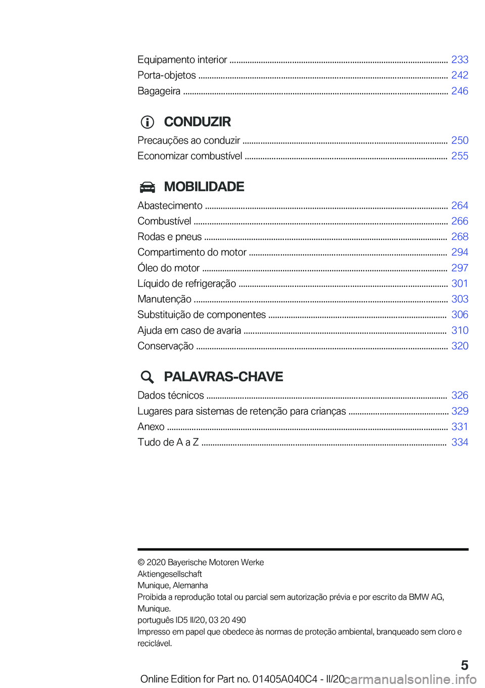 BMW Z4 2020  Manual do condutor (in Portuguese) �E�q�u�i�p�a�m�e�n�t�o��i�n�t�e�r�i�o�r��.�.�.�.�.�.�.�.�.�.�.�.�.�.�.�.�.�.�.�.�.�.�.�.�.�.�.�.�.�.�.�.�.�.�.�.�.�.�.�.�.�.�.�.�.�.�.�.�.�.�.�.�.�.�.�.�.�.�.�.�.�.�.�.�.�.�.�.�.�.�.�.�.�.�.�.�.�.�.