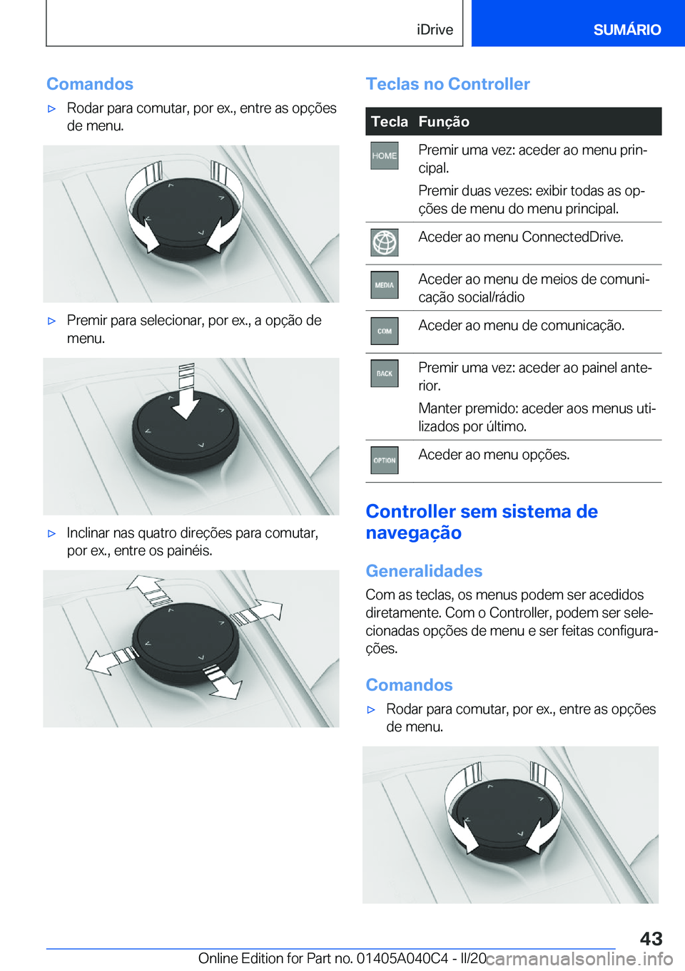 BMW Z4 2020  Manual do condutor (in Portuguese) �C�o�m�a�n�d�o�s'x�R�o�d�a�r��p�a�r�a��c�o�m�u�t�a�r�,��p�o�r��e�x�.�,��e�n�t�r�e��a�s��o�p�