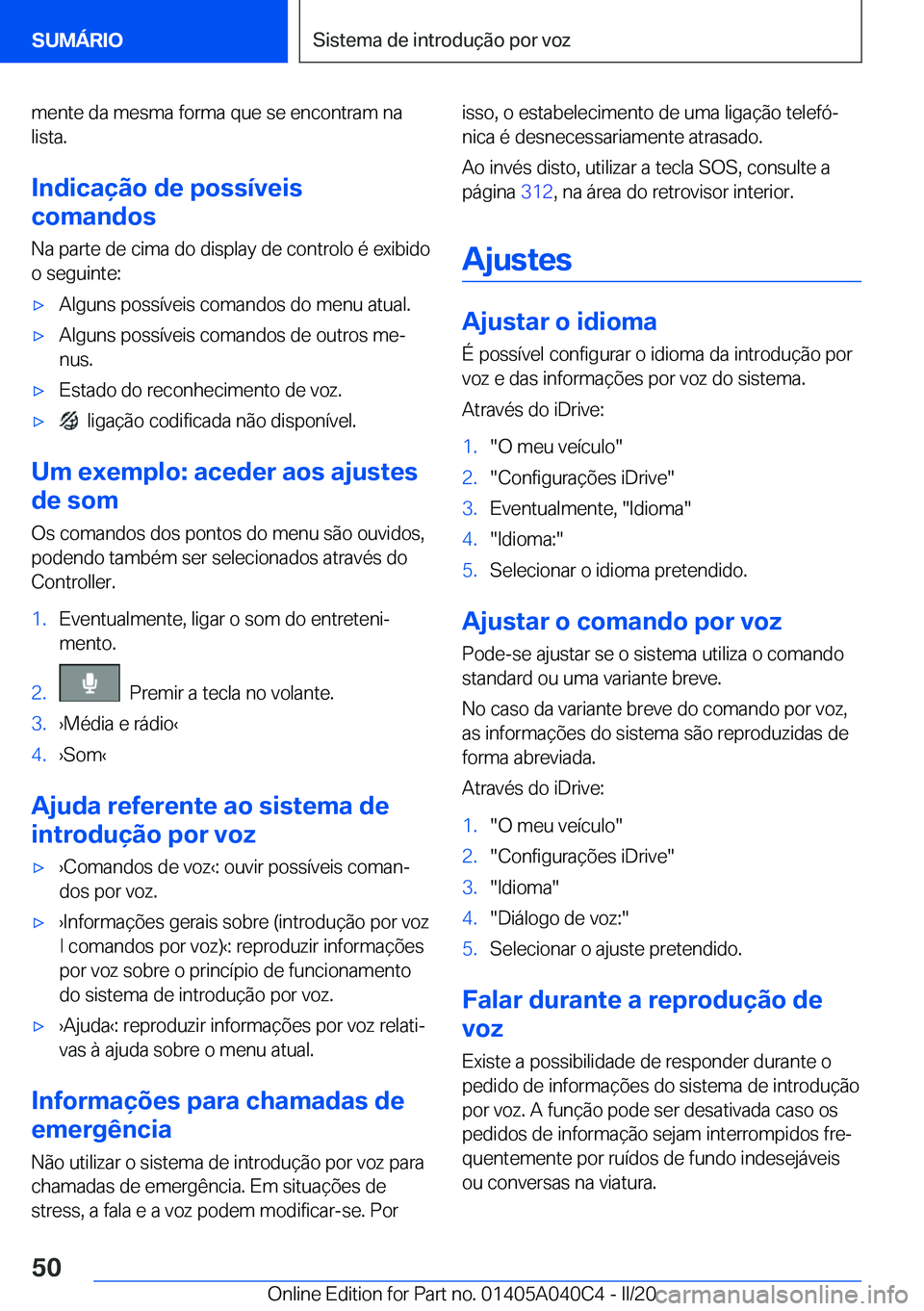 BMW Z4 2020  Manual do condutor (in Portuguese) �m�e�n�t�e��d�a��m�e�s�m�a��f�o�r�m�a��q�u�e��s�e��e�n�c�o�n�t�r�a�m��n�a�l�i�s�t�a�.
�I�n�d�i�c�a�