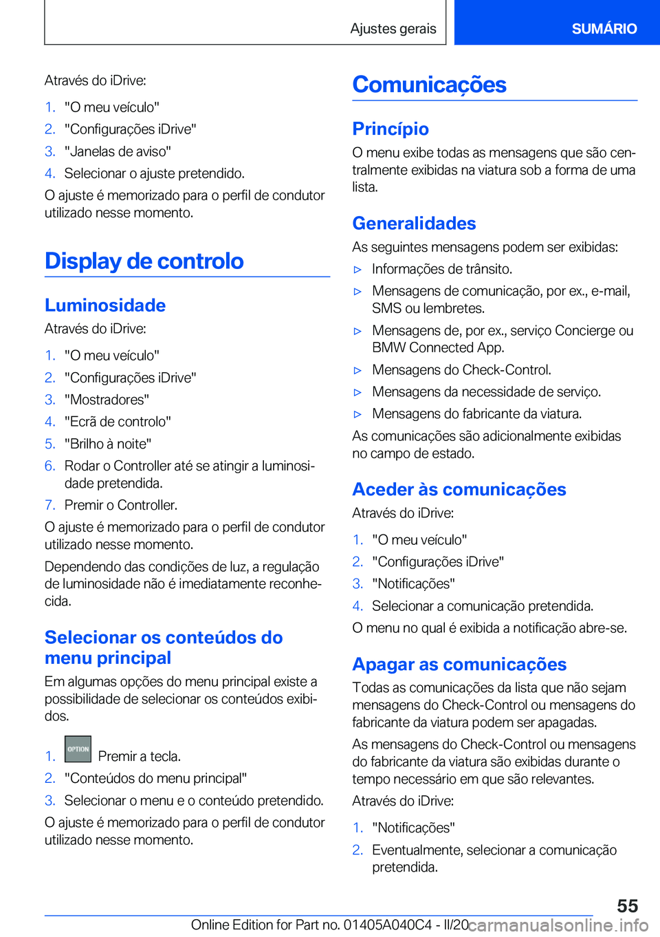 BMW Z4 2020  Manual do condutor (in Portuguese) �A�t�r�a�v�é�s��d�o��i�D�r�i�v�e�:�1�.��O��m�e�u��v�e�