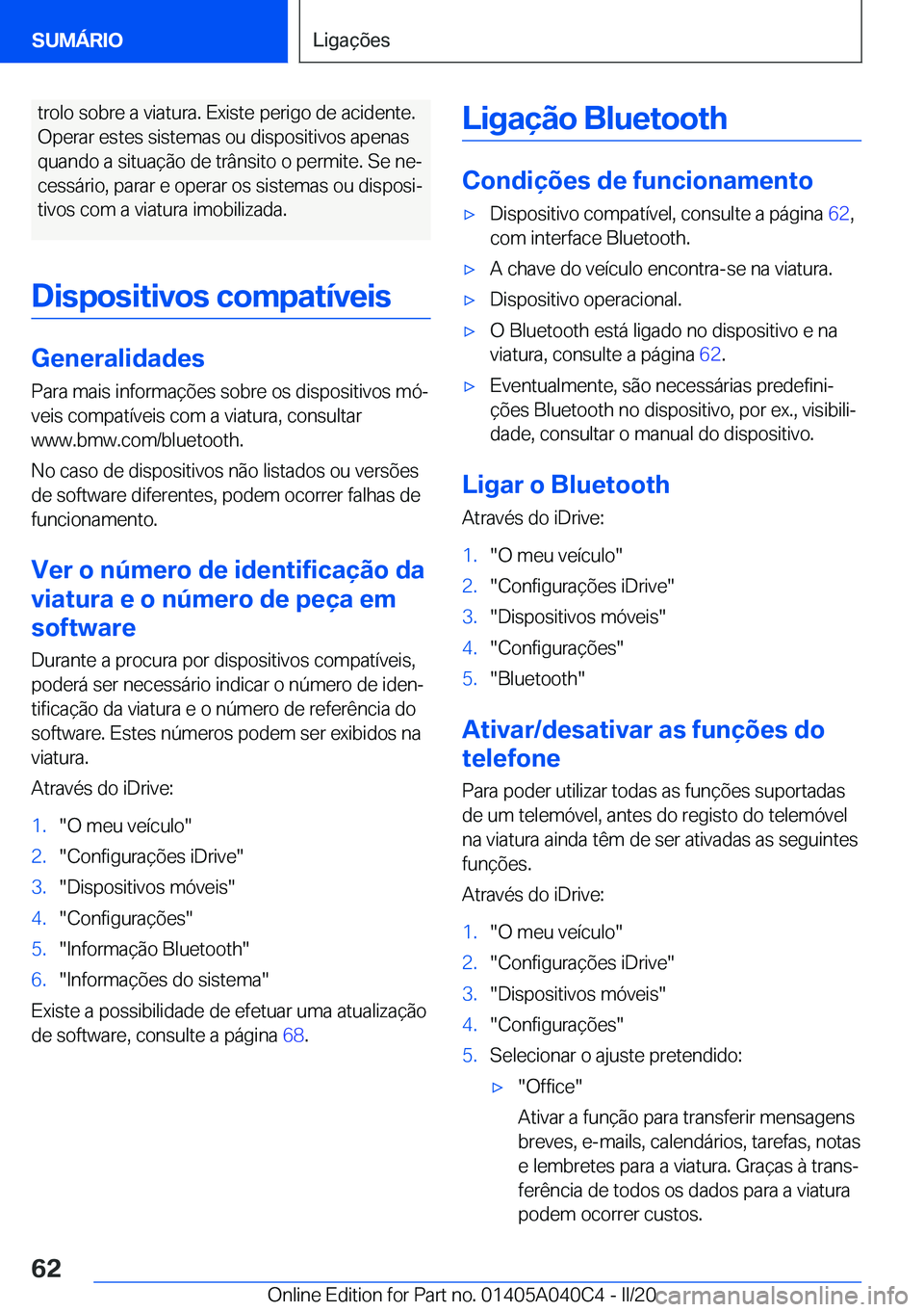 BMW Z4 2020  Manual do condutor (in Portuguese) �t�r�o�l�o��s�o�b�r�e��a��v�i�a�t�u�r�a�.��E�x�i�s�t�e��p�e�r�i�g�o��d�e��a�c�i�d�e�n�t�e�.�O�p�e�r�a�r��e�s�t�e�s��s�i�s�t�e�m�a�s��o�u��d�i�s�p�o�s�i�t�i�v�o�s��a�p�e�n�a�s
�q�u�a�n�d�o�