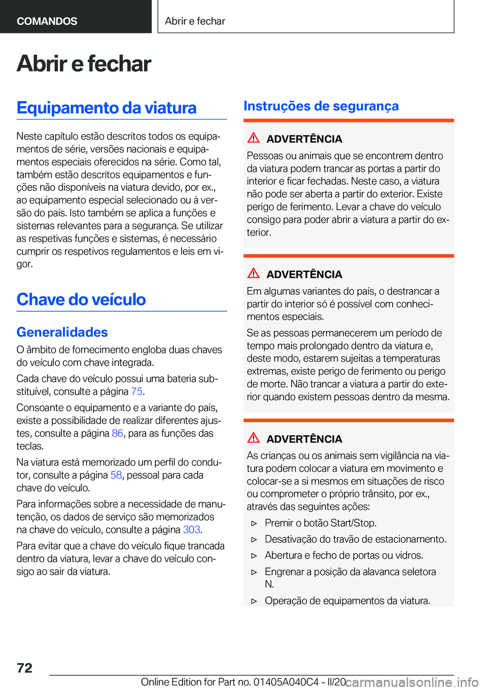 BMW Z4 2020  Manual do condutor (in Portuguese) �A�b�r�i�r��e��f�e�c�h�a�r�E�q�u�i�p�a�m�e�n�t�o��d�a��v�i�a�t�u�r�a
�N�e�s�t�e��c�a�p�