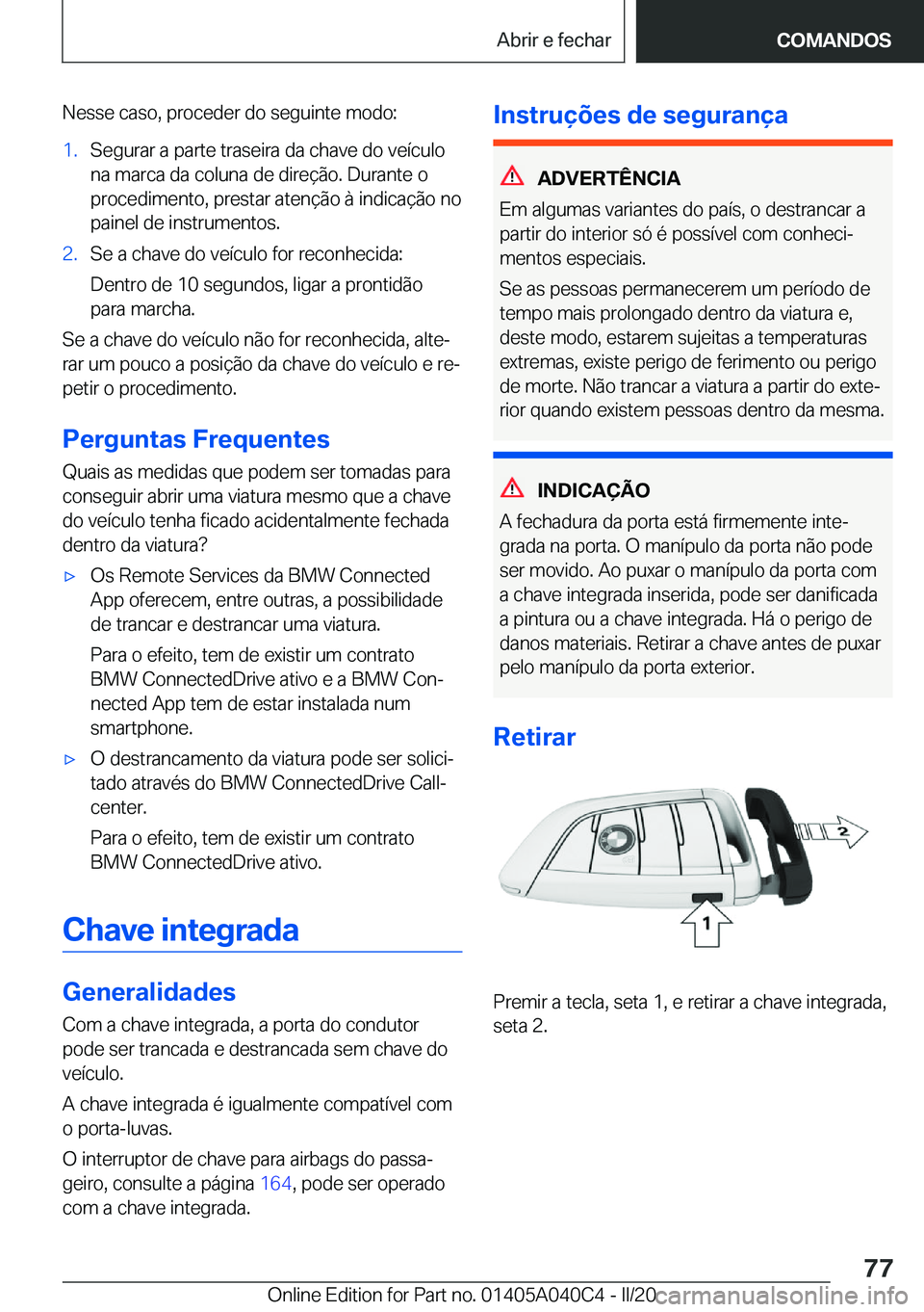 BMW Z4 2020  Manual do condutor (in Portuguese) �N�e�s�s�e��c�a�s�o�,��p�r�o�c�e�d�e�r��d�o��s�e�g�u�i�n�t�e��m�o�d�o�:�1�.�S�e�g�u�r�a�r��a��p�a�r�t�e��t�r�a�s�e�i�r�a��d�a��c�h�a�v�e��d�o��v�e�