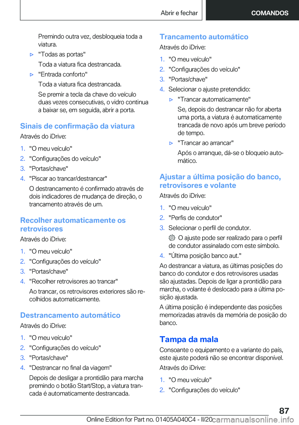 BMW Z4 2020  Manual do condutor (in Portuguese) �P�r�e�m�i�n�d�o��o�u�t�r�a��v�e�z�,��d�e�s�b�l�o�q�u�e�i�a��t�o�d�a��a�v�i�a�t�u�r�a�.'x��T�o�d�a�s��a�s��p�o�r�t�a�s�
�T�o�d�a��a��v�i�a�t�u�r�a��f�i�c�a��d�e�s�t�r�a�n�c�a�d�a�.