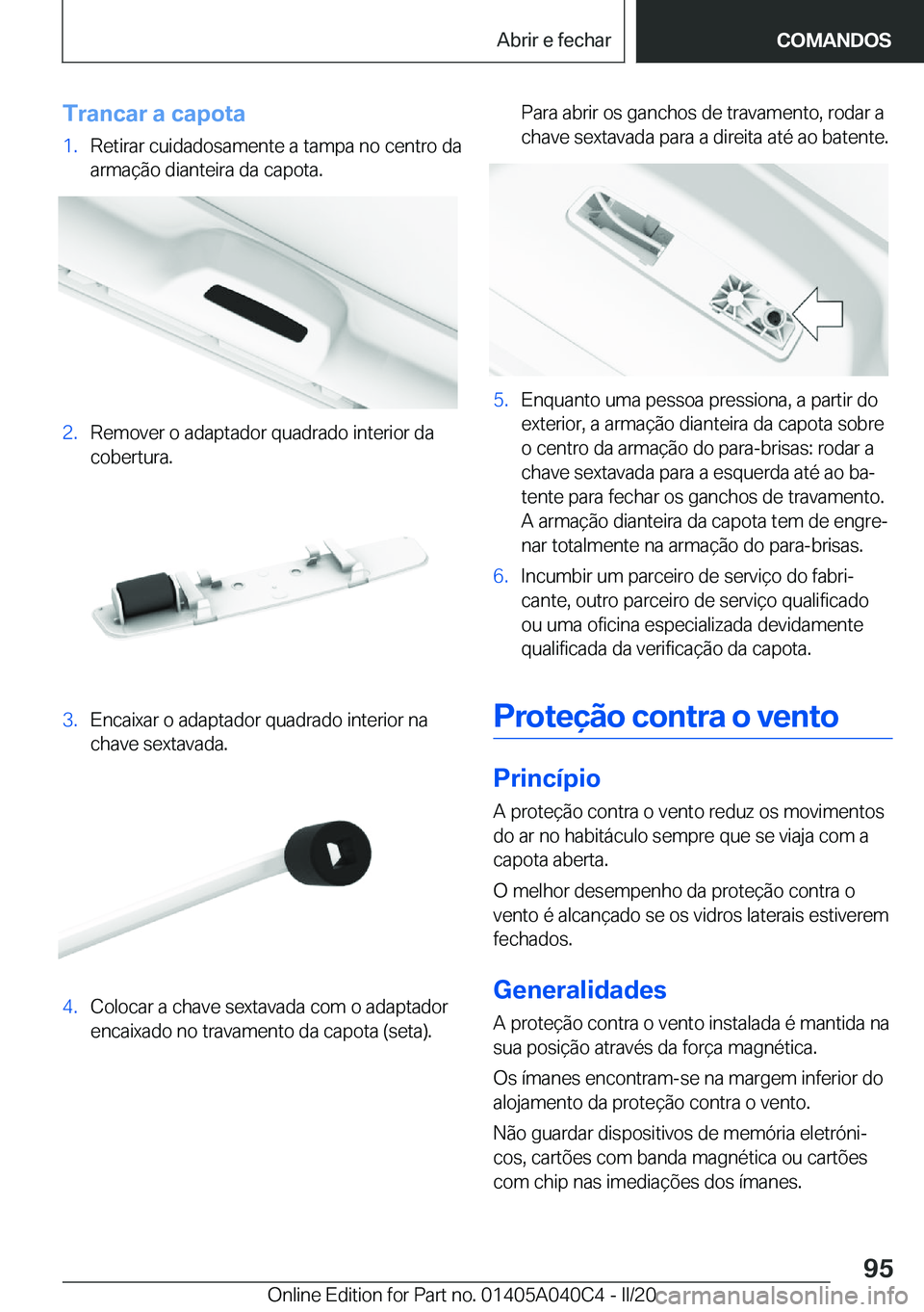 BMW Z4 2020  Manual do condutor (in Portuguese) �T�r�a�n�c�a�r��a��c�a�p�o�t�a�1�.�R�e�t�i�r�a�r��c�u�i�d�a�d�o�s�a�m�e�n�t�e��a��t�a�m�p�a��n�o��c�e�n�t�r�o��d�a
�a�r�m�a�