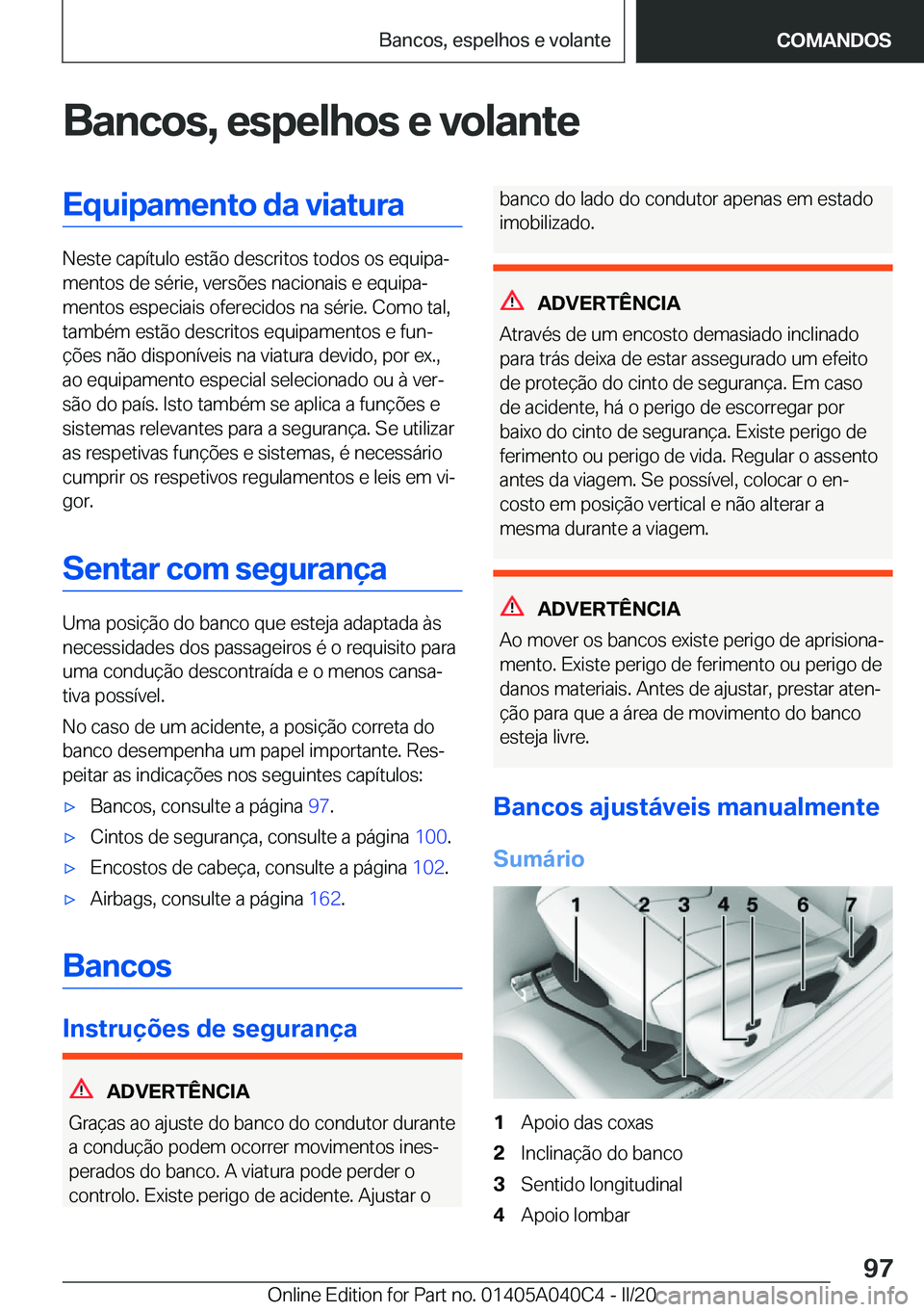 BMW Z4 2020  Manual do condutor (in Portuguese) �B�a�n�c�o�s�,��e�s�p�e�l�h�o�s��e��v�o�l�a�n�t�e�E�q�u�i�p�a�m�e�n�t�o��d�a��v�i�a�t�u�r�a
�N�e�s�t�e��c�a�p�