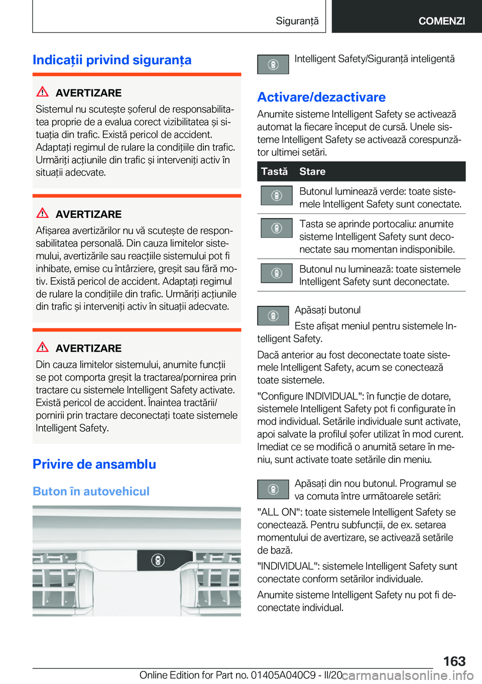 BMW Z4 2020  Ghiduri De Utilizare (in Romanian) �I�n�d�i�c�a�i�i��p�r�i�v�i�n�d��s�i�g�u�r�a�n�a
�A�V�E�R�T�I�Z�A�R�E
�S�i�s�t�e�m�u�l��n�u��s�c�u�t�e&�t�e�&�o�f�e�r�u�l��d�e��r�e�s�p�o�n�s�a�b�i�l�i�t�aj �t�e�a��p�r�o�p�r�i�e��d�e�