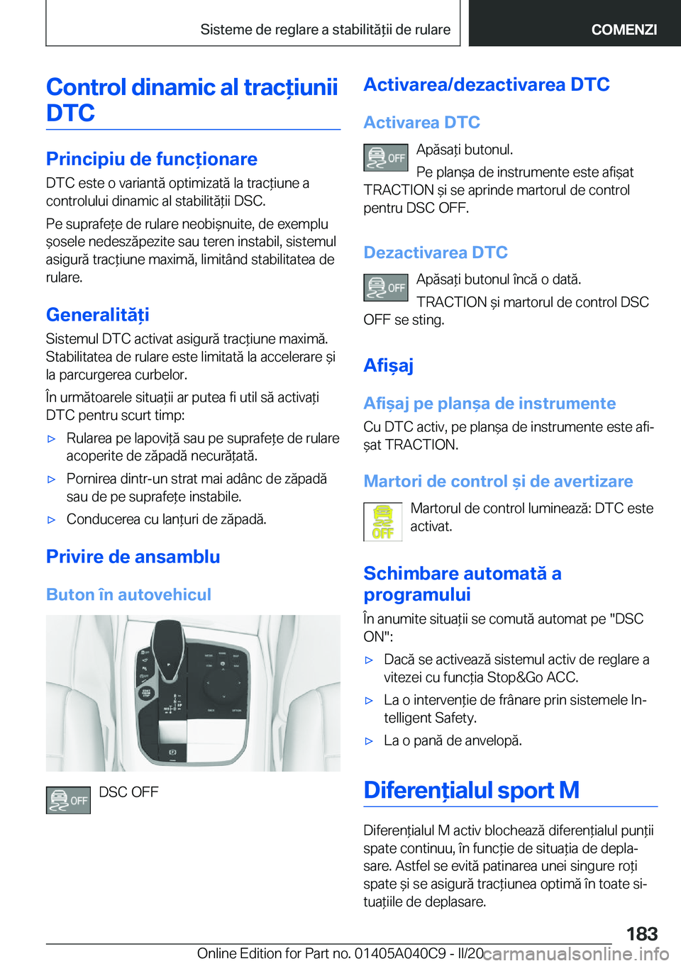 BMW Z4 2020  Ghiduri De Utilizare (in Romanian) �C�o�n�t�r�o�l��d�i�n�a�m�i�c��a�l��t�r�a�c�i�u�n�i�i�D�T�C
�P�r�i�n�c�i�p�i�u��d�e��f�u�n�c�i�o�n�a�r�e
�D�T�C��e�s�t�e��o��v�a�r�i�a�n�t�
