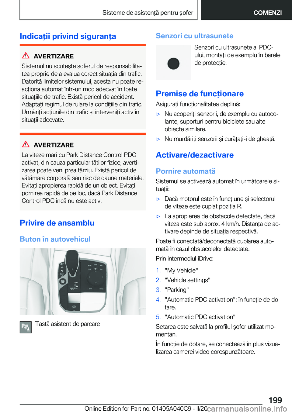 BMW Z4 2020  Ghiduri De Utilizare (in Romanian) �I�n�d�i�c�a�i�i��p�r�i�v�i�n�d��s�i�g�u�r�a�n�a
�A�V�E�R�T�I�Z�A�R�E
�S�i�s�t�e�m�u�l��n�u��s�c�u�t�e&�t�e�&�o�f�e�r�u�l��d�e��r�e�s�p�o�n�s�a�b�i�l�i�t�aj �t�e�a��p�r�o�p�r�i�e��d�e�