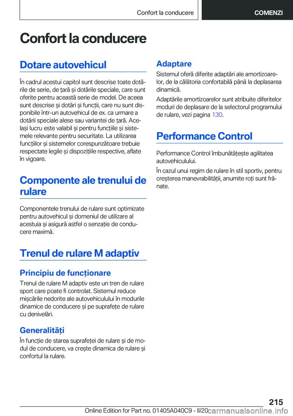 BMW Z4 2020  Ghiduri De Utilizare (in Romanian) �C�o�n�f�o�r�t��l�a��c�o�n�d�u�c�e�r�e�D�o�t�a�r�e��a�u�t�o�v�e�h�i�c�u�l
�