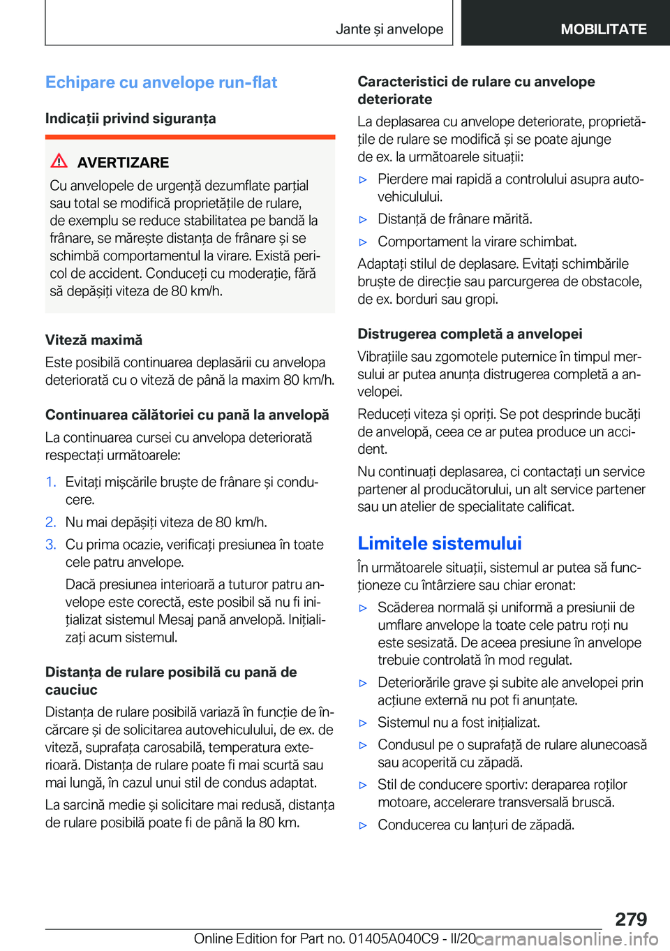 BMW Z4 2020  Ghiduri De Utilizare (in Romanian) �E�c�h�i�p�a�r�e��c�u��a�n�v�e�l�o�p�e��r�u�n�-�f�l�a�t
�I�n�d�i�c�a�i�i��p�r�i�v�i�n�d��s�i�g�u�r�a�n�a
�A�V�E�R�T�I�Z�A�R�E
�C�u��a�n�v�e�l�o�p�e�l�e��d�e��u�r�g�e�n*�