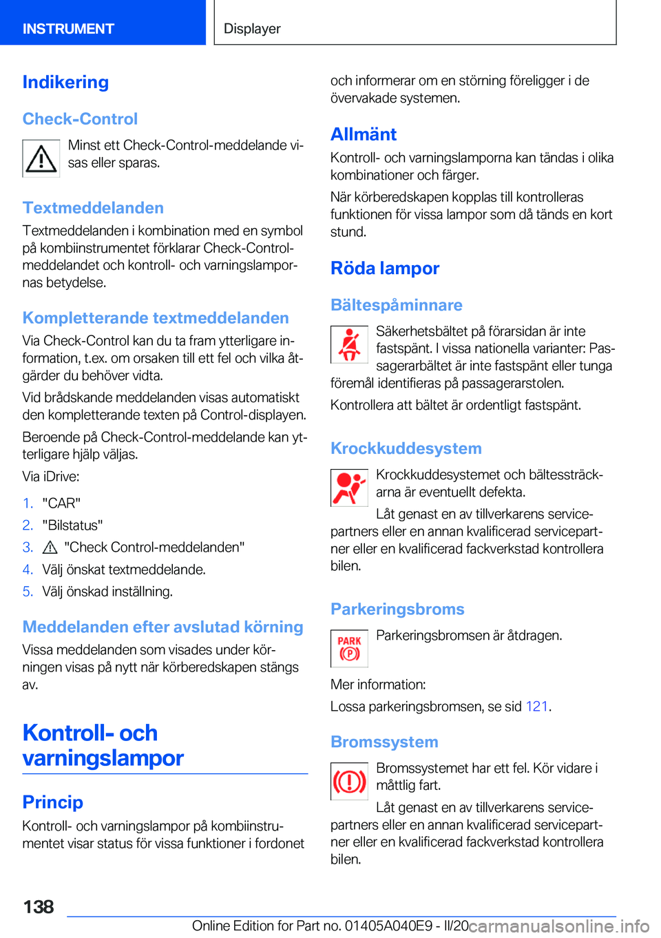 BMW Z4 2020  InstruktionsbÖcker (in Swedish) �I�n�d�i�k�e�r�i�n�g
�C�h�e�c�k�-�C�o�n�t�r�o�l �M�i�n�s�t��e�t�t��C�h�e�c�k�-�C�o�n�t�r�o�l�-�m�e�d�d�e�l�a�n�d�e��v�ij
�s�a�s��e�l�l�e�r��s�p�a�r�a�s�.
�T�e�x�t�m�e�d�d�e�l�a�n�d�e�n
�T�e�x�t�