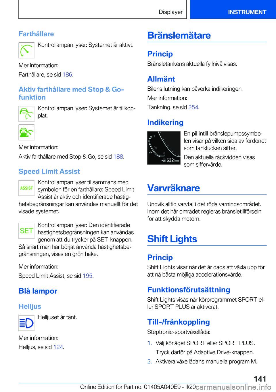 BMW Z4 2020  InstruktionsbÖcker (in Swedish) �F�a�r�t�h�å�l�l�a�r�e�K�o�n�t�r�o�l�l�a�m�p�a�n��l�y�s�e�r�:��S�y�s�t�e�m�e�t��ä�r��a�k�t�i�v�t�.
�M�e�r��i�n�f�o�r�m�a�t�i�o�n�:
�F�a�r�t�h�å�l�l�a�r�e�,��s�e��s�i�d� �1�8�6�.
�A�k�t�i�v�