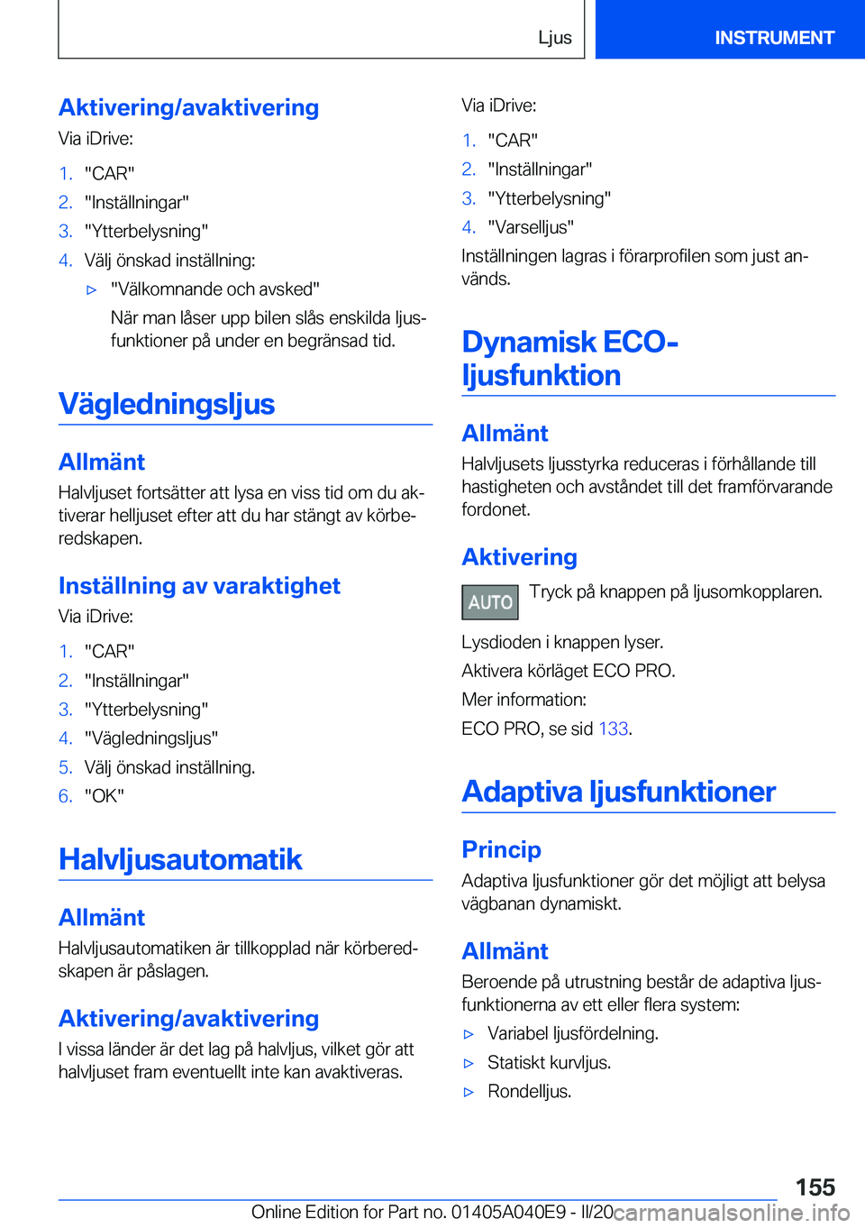 BMW Z4 2020  InstruktionsbÖcker (in Swedish) �A�k�t�i�v�e�r�i�n�g�/�a�v�a�k�t�i�v�e�r�i�n�g�V�i�a��i�D�r�i�v�e�:�1�.��C�A�R��2�.��I�n�s�t�ä�l�l�n�i�n�g�a�r��3�.��Y�t�t�e�r�b�e�l�y�s�n�i�n�g��4�.�V�ä�l�j��