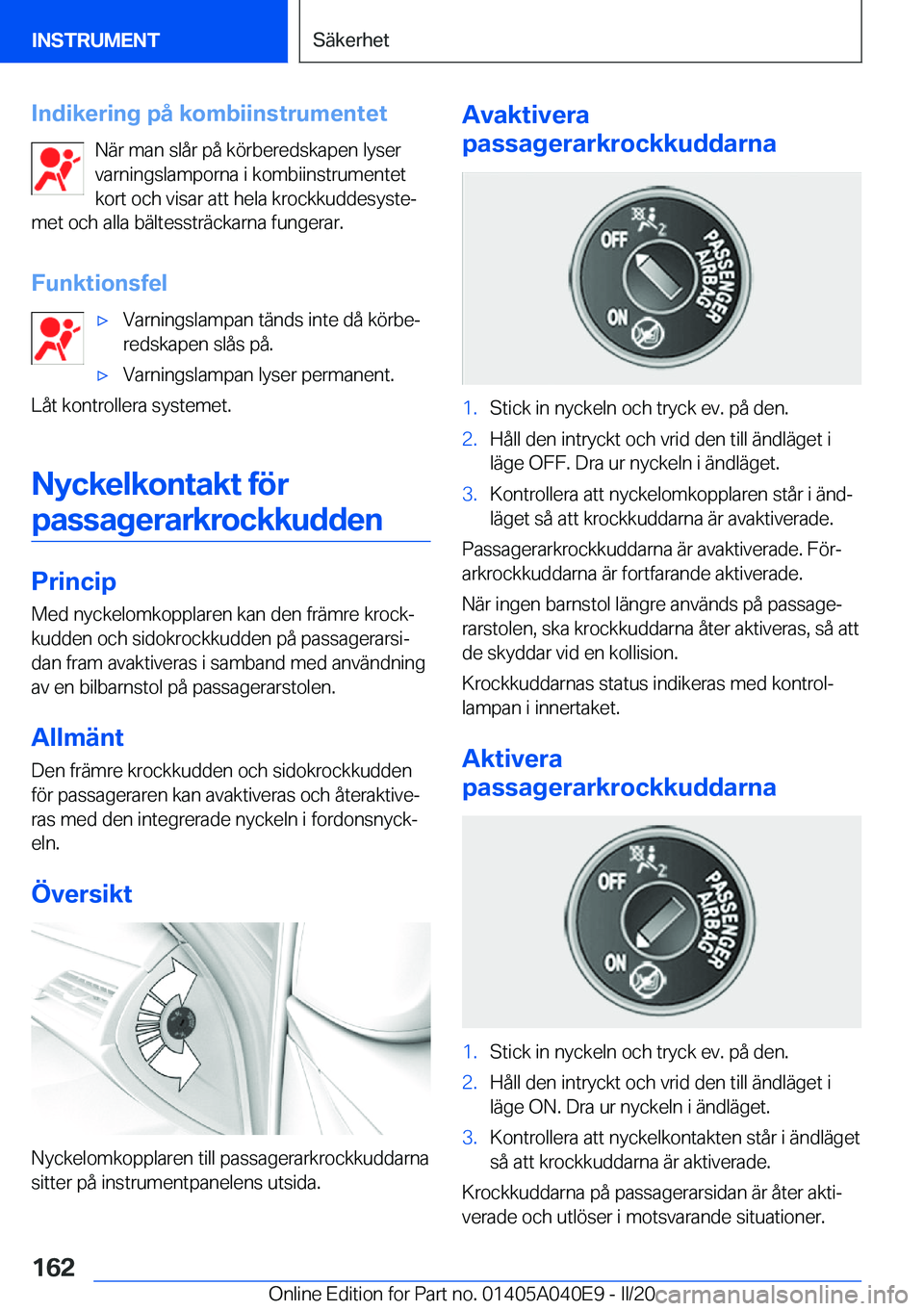 BMW Z4 2020  InstruktionsbÖcker (in Swedish) �I�n�d�i�k�e�r�i�n�g��p�å��k�o�m�b�i�i�n�s�t�r�u�m�e�n�t�e�t�N�ä�r��m�a�n��s�l�å�r��p�å��k�
