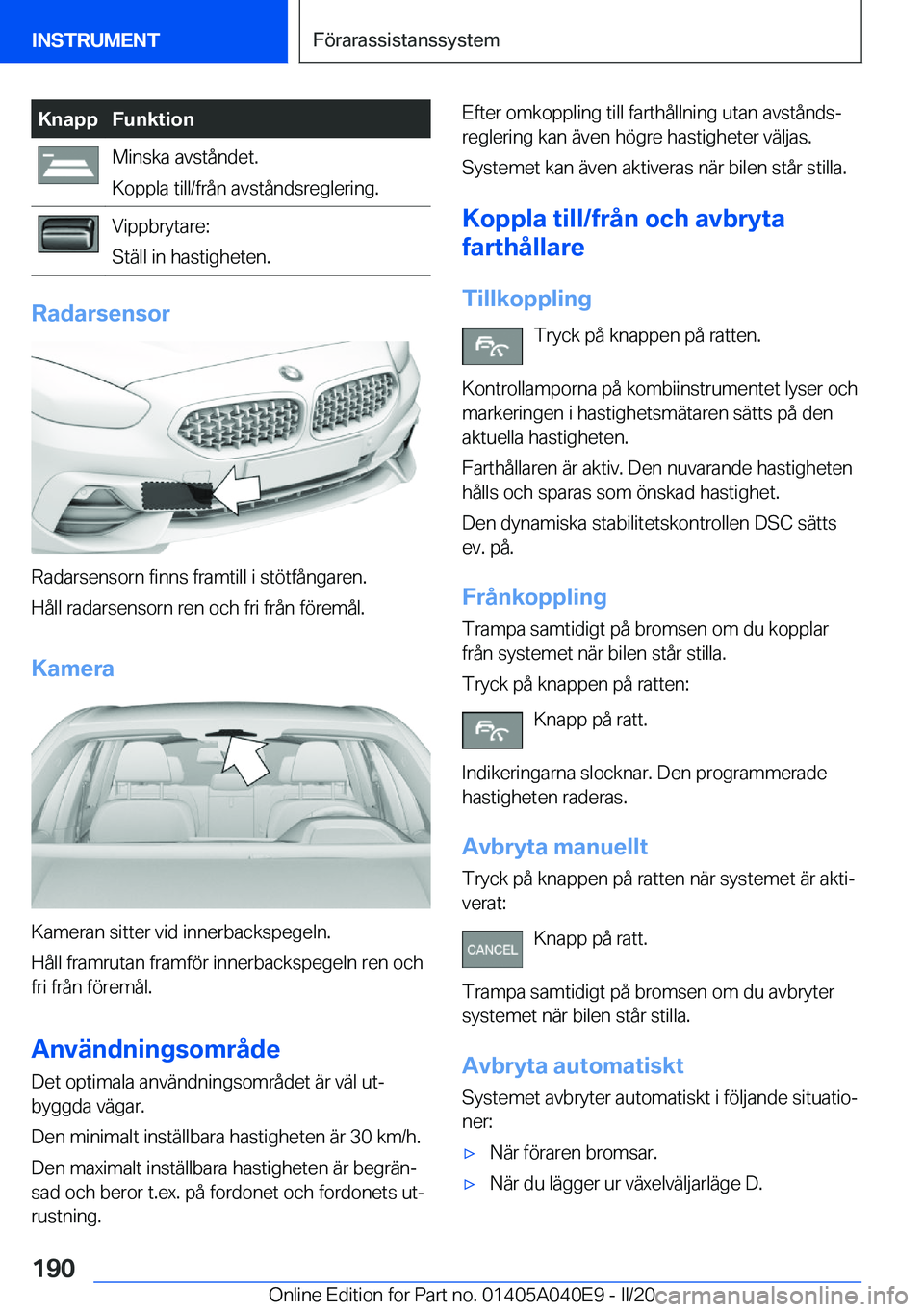 BMW Z4 2020  InstruktionsbÖcker (in Swedish) �K�n�a�p�p�F�u�n�k�t�i�o�n�M�i�n�s�k�a��a�v�s�t�å�n�d�e�t�.
�K�o�p�p�l�a��t�i�l�l�/�f�r�å�n��a�v�s�t�å�n�d�s�r�e�g�l�e�r�i�n�g�.�V�i�p�p�b�r�y�t�a�r�e�:
�S�t�ä�l�l��i�n��h�a�s�t�i�g�h�e�t�e�n