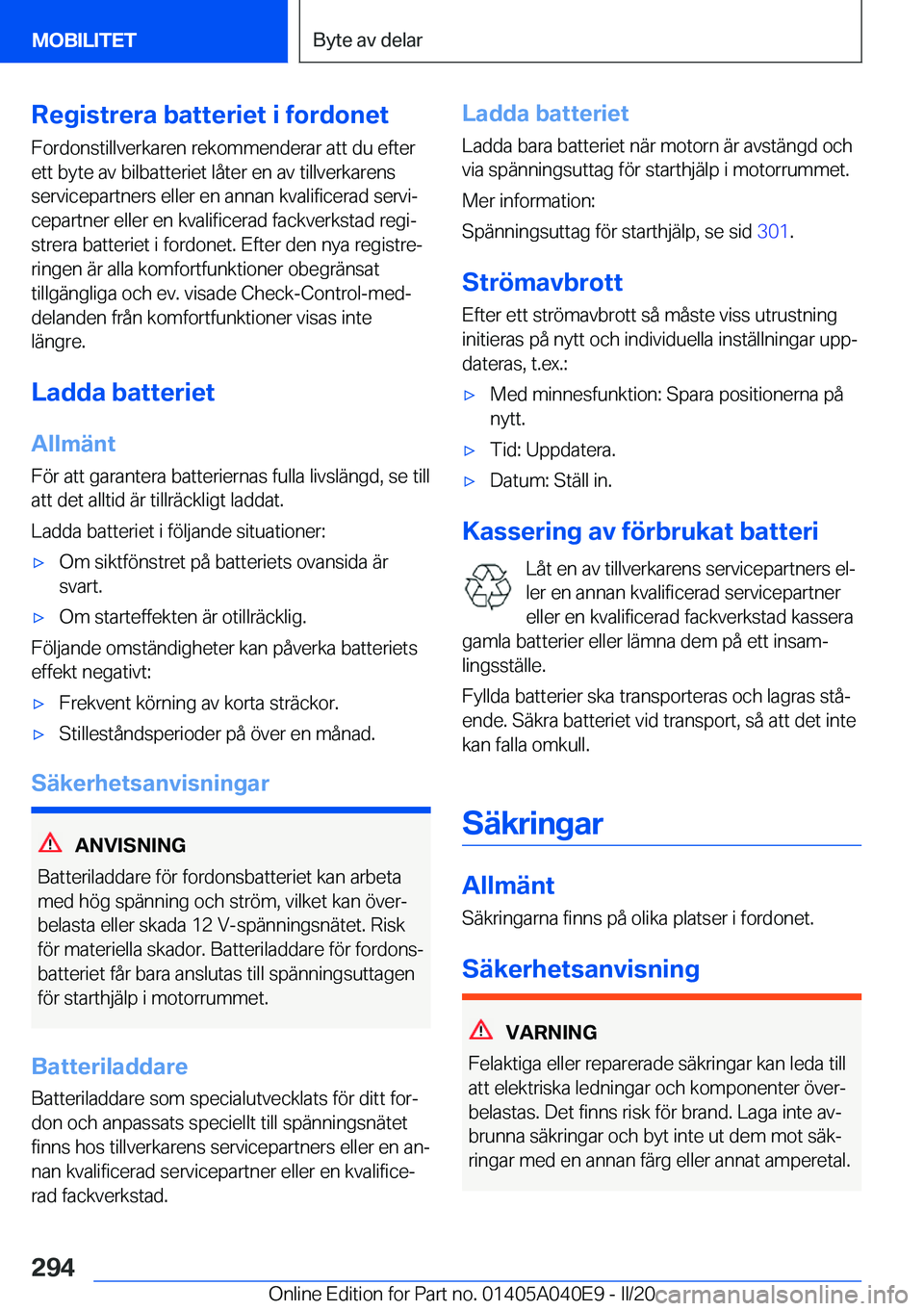 BMW Z4 2020  InstruktionsbÖcker (in Swedish) �R�e�g�i�s�t�r�e�r�a��b�a�t�t�e�r�i�e�t��i��f�o�r�d�o�n�e�t
�F�o�r�d�o�n�s�t�i�l�l�v�e�r�k�a�r�e�n��r�e�k�o�m�m�e�n�d�e�r�a�r��a�t�t��d�u��e�f�t�e�r �e�t�t��b�y�t�e��a�v��b�i�l�b�a�t�t�e�r�i