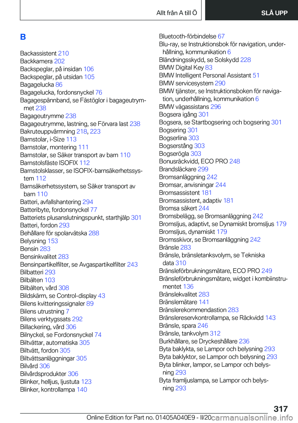 BMW Z4 2020  InstruktionsbÖcker (in Swedish) �B�B�a�c�k�a�s�s�i�s�t�e�n�t� �2�1�0�
�B�a�c�k�k�a�m�e�r�a� �2�0�2�
�B�a�c�k�s�p�e�g�l�a�r�,��p�å��i�n�s�i�d�a�n� �1�0�6�
�B�a�c�k�s�p�e�g�l�a�r�,��p�å��u�t�s�i�d�a�n� �1�0�5�
�B�a�g�a�g