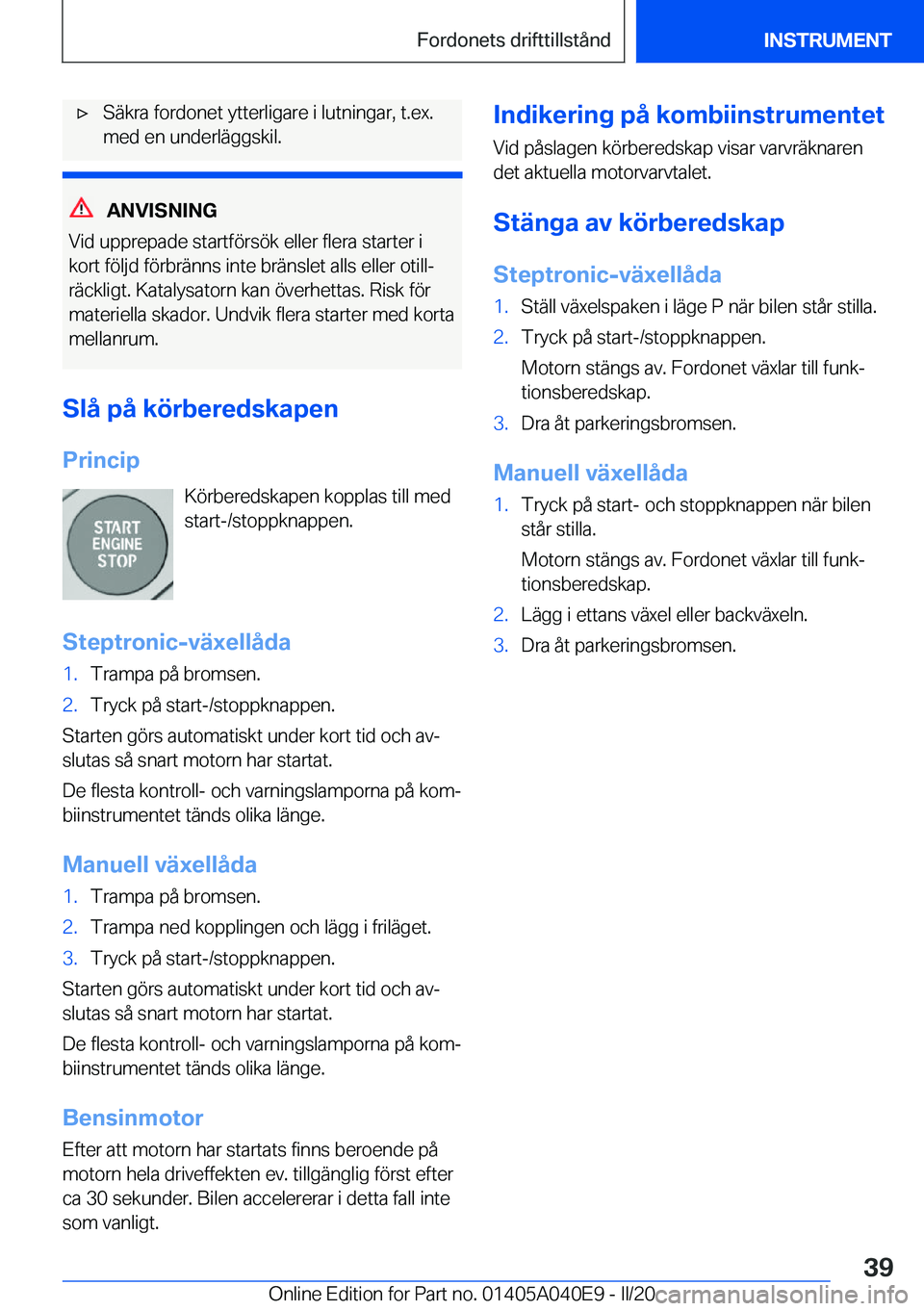 BMW Z4 2020  InstruktionsbÖcker (in Swedish) 'x�S�ä�k�r�a��f�o�r�d�o�n�e�t��y�t�t�e�r�l�i�g�a�r�e��i��l�u�t�n�i�n�g�a�r�,��t�.�e�x�.
�m�e�d��e�n��u�n�d�e�r�l�ä�g�g�s�k�i�l�.
�A�N�V�I�S�N�I�N�G
�V�i�d��u�p�p�r�e�p�a�d�e��s�t�a�r�t�