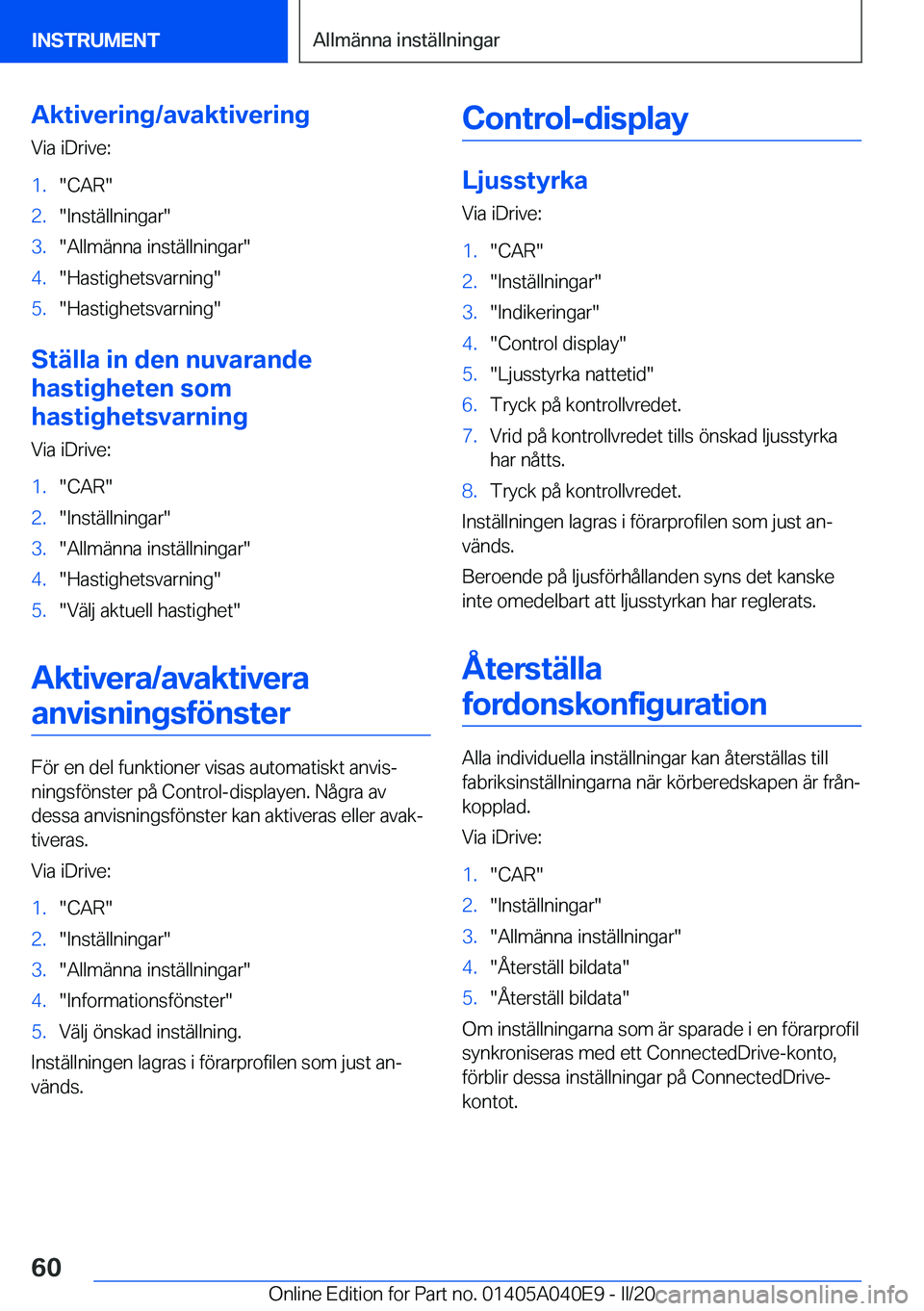 BMW Z4 2020  InstruktionsbÖcker (in Swedish) �A�k�t�i�v�e�r�i�n�g�/�a�v�a�k�t�i�v�e�r�i�n�g�V�i�a��i�D�r�i�v�e�:�1�.��C�A�R��2�.��I�n�s�t�ä�l�l�n�i�n�g�a�r��3�.��A�l�l�m�ä�n�n�a��i�n�s�t�ä�l�l�n�i�n�g�a�r��4�.��H�a�s�t�i�g�h�e�t�s�v�