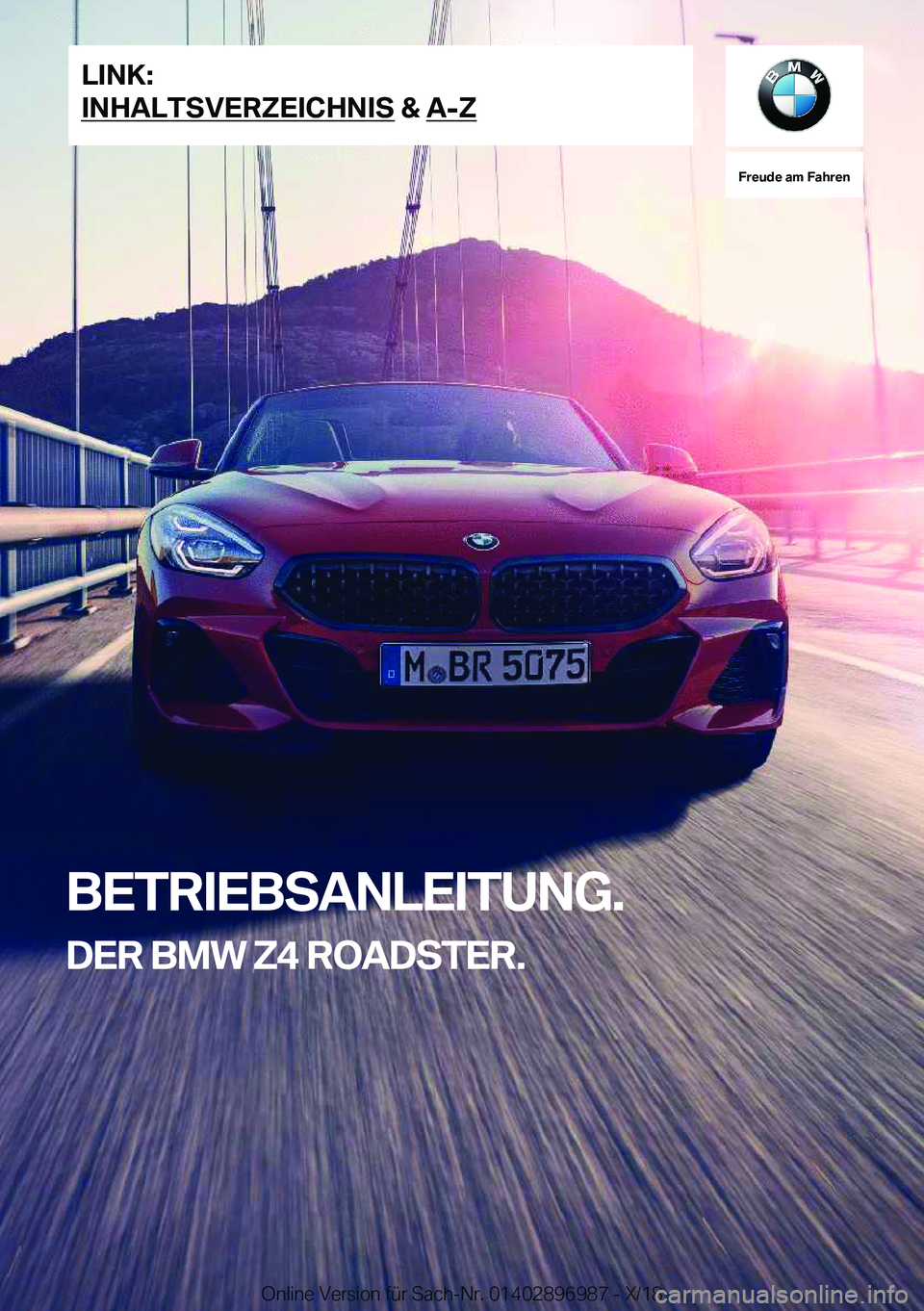 BMW Z4 2019  Betriebsanleitungen (in German) �F�r�e�u�d�e��a�m��F�a�h�r�e�n
�B�E�T�R�I�E�B�S�A�N�L�E�I�T�U�N�G�.�D�E�R��B�M�W��Z�4��R�O�A�D�S�T�E�R�.�L�I�N�K�:
�I�N�H�A�L�T�S�V�E�R�Z�E�I�C�H�N�I�S��&��A�-�Z�O�n�l�i�n�e��V�e�r�s�i�o�n��f