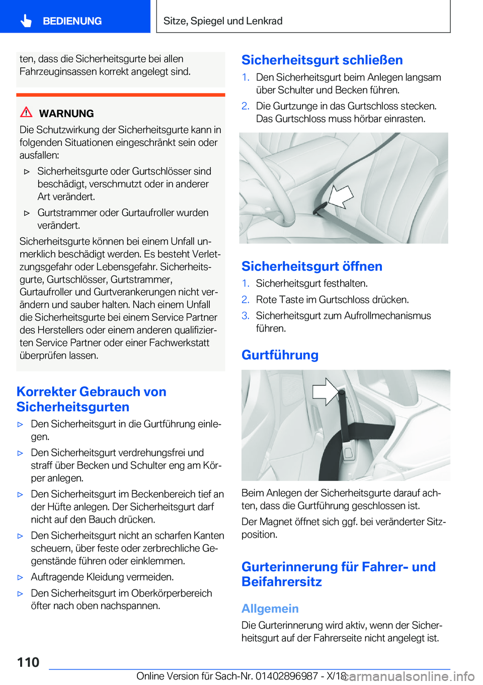 BMW Z4 2019  Betriebsanleitungen (in German) �t�e�n�,��d�a�s�s��d�i�e��S�i�c�h�e�r�h�e�i�t�s�g�u�r�t�e��b�e�i��a�l�l�e�n
�F�a�h�r�z�e�u�g�i�n�s�a�s�s�e�n��k�o�r�r�e�k�t��a�n�g�e�l�e�g�t��s�i�n�d�.
�W�A�R�N�U�N�G
�D�i�e��S�c�h�u�t�z�w�i�