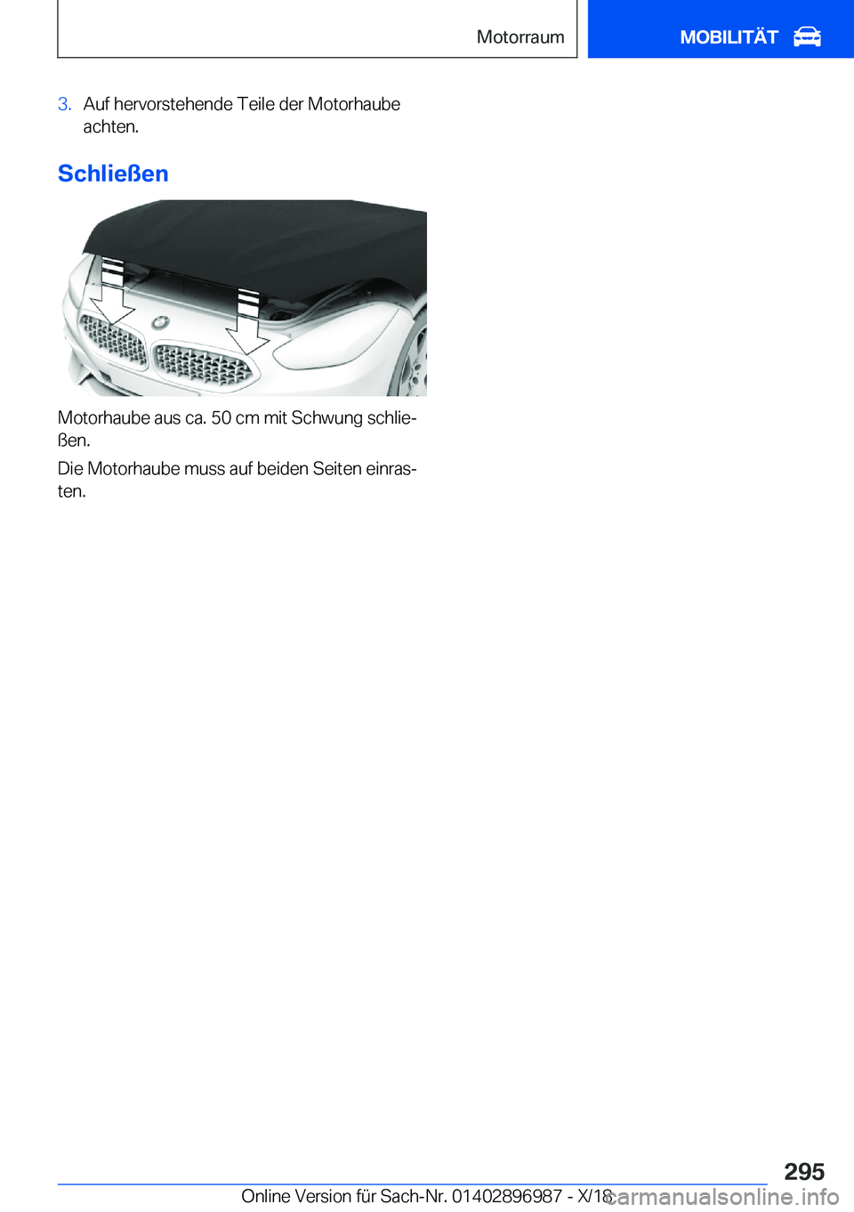 BMW Z4 2019  Betriebsanleitungen (in German) �3�.�A�u�f��h�e�r�v�o�r�s�t�e�h�e�n�d�e��T�e�i�l�e��d�e�r��M�o�t�o�r�h�a�u�b�e
�a�c�h�t�e�n�.
�S�c�h�l�i�e�
