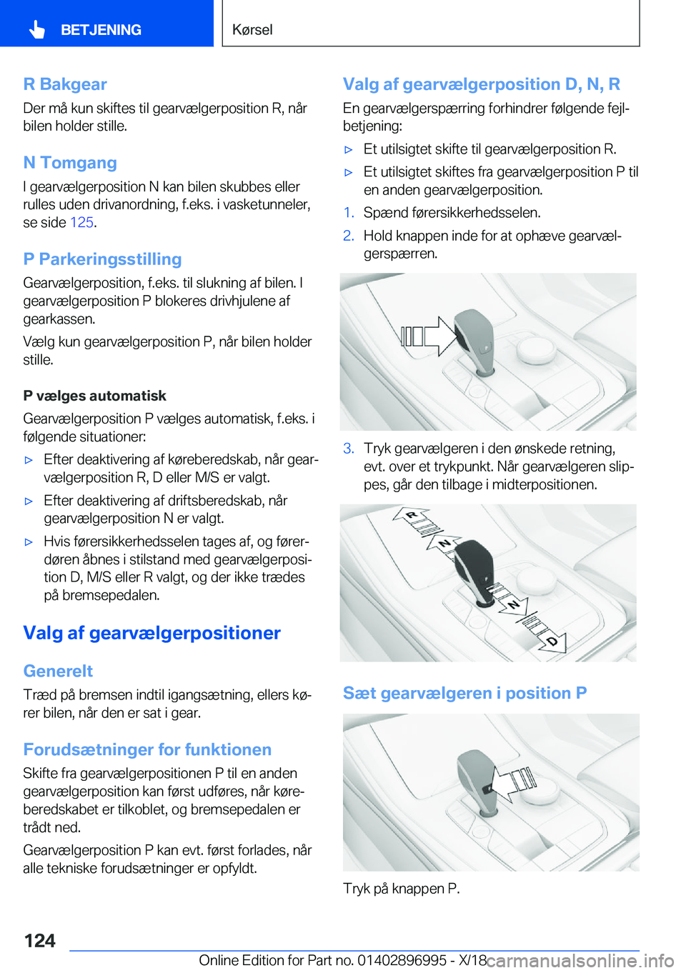BMW Z4 2019  InstruktionsbØger (in Danish) �R��B�a�k�g�e�a�r
�D�e�r��m�å��k�u�n��s�k�i�f�t�e�s��t�i�l��g�e�a�r�v�æ�l�g�e�r�p�o�s�i�t�i�o�n��R�,��n�å�r
�b�i�l�e�n��h�o�l�d�e�r��s�t�i�l�l�e�.
�N��T�o�m�g�a�n�g
�I��g�e�a�r�v�æ�l�g
