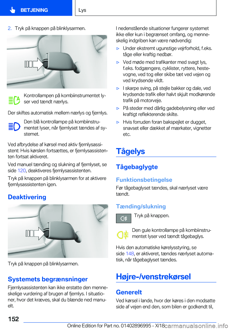 BMW Z4 2019  InstruktionsbØger (in Danish) �2�.�T�r�y�k��p�å��k�n�a�p�p�e�n��p�å��b�l�i�n�k�l�y�s�a�r�m�e�n�.
�K�o�n�t�r�o�l�l�a�m�p�e�n��p�å��k�o�m�b�i�i�n�s�t�r�u�m�e�n�t�e�t��l�yj
�s�e�r��v�e�d��t�æ�n�d�t��n�æ�r�l�y�s�.
�D�e
