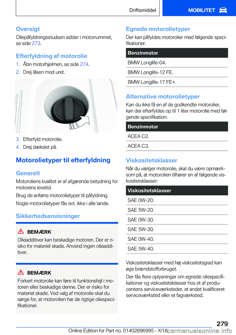 BMW Z4 2019  InstruktionsbØger (in Danish) �O�v�e�r�s�i�g�t�O�l�i�e�p�å�f�y�l�d�n�i�n�g�s�s�t�u�d�s�e�n��s�i�d�d�e�r��i��m�o�t�o�r�r�u�m�m�e�t�,�s�e��s�i�d�e� �2�7�3�.
�E�f�t�e�r�f�y�l�d�n�i�n�g��a�f��m�o�t�o�r�o�l�i�e�1�.�Å�b�n��m�o