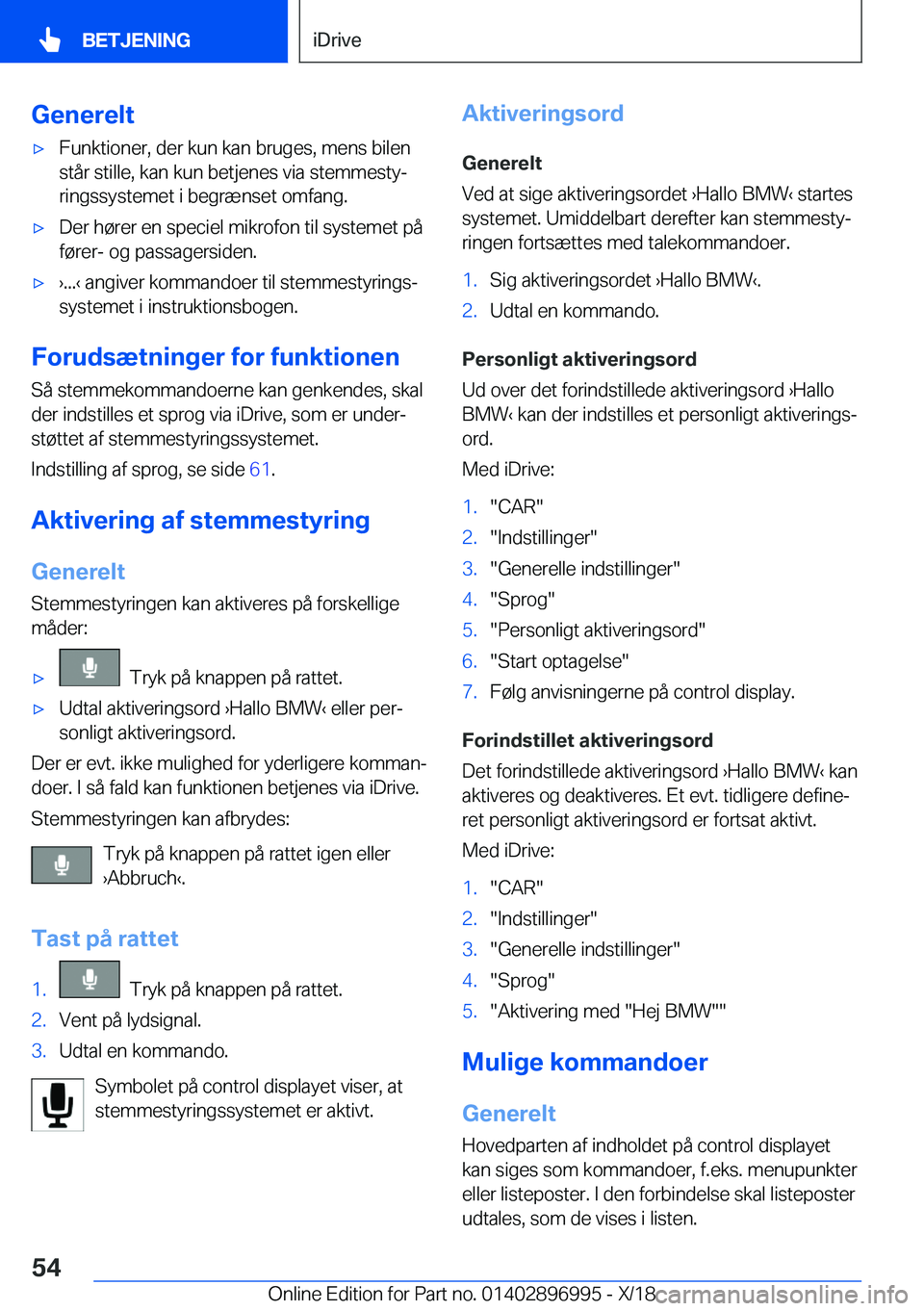 BMW Z4 2019  InstruktionsbØger (in Danish) �G�e�n�e�r�e�l�t'x�F�u�n�k�t�i�o�n�e�r�,��d�e�r��k�u�n��k�a�n��b�r�u�g�e�s�,��m�e�n�s��b�i�l�e�n
�s�t�å�r��s�t�i�l�l�e�,��k�a�n��k�u�n��b�e�t�j�e�n�e�s��v�i�a��s�t�e�m�m�e�s�t�yj �r�