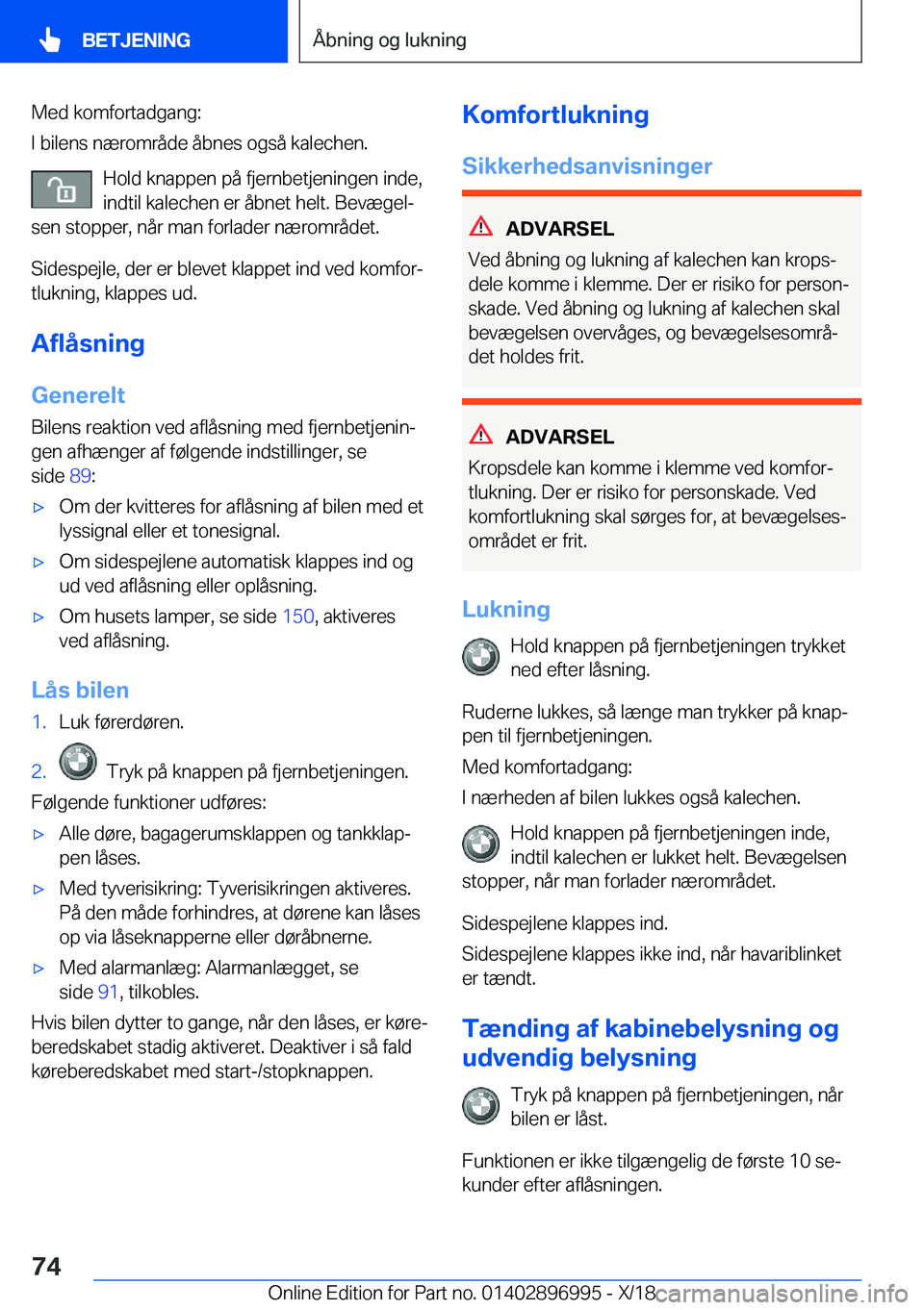 BMW Z4 2019  InstruktionsbØger (in Danish) �M�e�d��k�o�m�f�o�r�t�a�d�g�a�n�g�:
�I��b�i�l�e�n�s��n�æ�r�o�m�r�å�d�e��å�b�n�e�s��o�g�s�å��k�a�l�e�c�h�e�n�.
�H�o�l�d��k�n�a�p�p�e�n��p�å��f�j�e�r�n�b�e�t�j�e�n�i�n�g�e�n��i�n�d�e�,
�i
