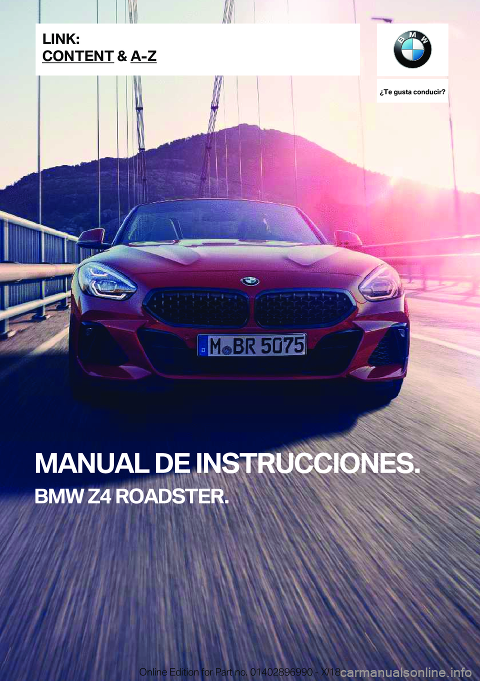 BMW Z4 2019  Manuales de Empleo (in Spanish) ��T�e��g�u�s�t�a��c�o�n�d�u�c�i�r� 
�M�A�N�U�A�L��D�E��I�N�S�T�R�U�C�C�I�O�N�E�S�.
�B�M�W��Z�4��R�O�A�D�S�T�E�R�.�L�I�N�K�:
�C�O�N�T�E�N�T��&��A�-�Z�O�n�l�i�n�e��E�d�i�t�i�o�n��f�o�r��P�a�