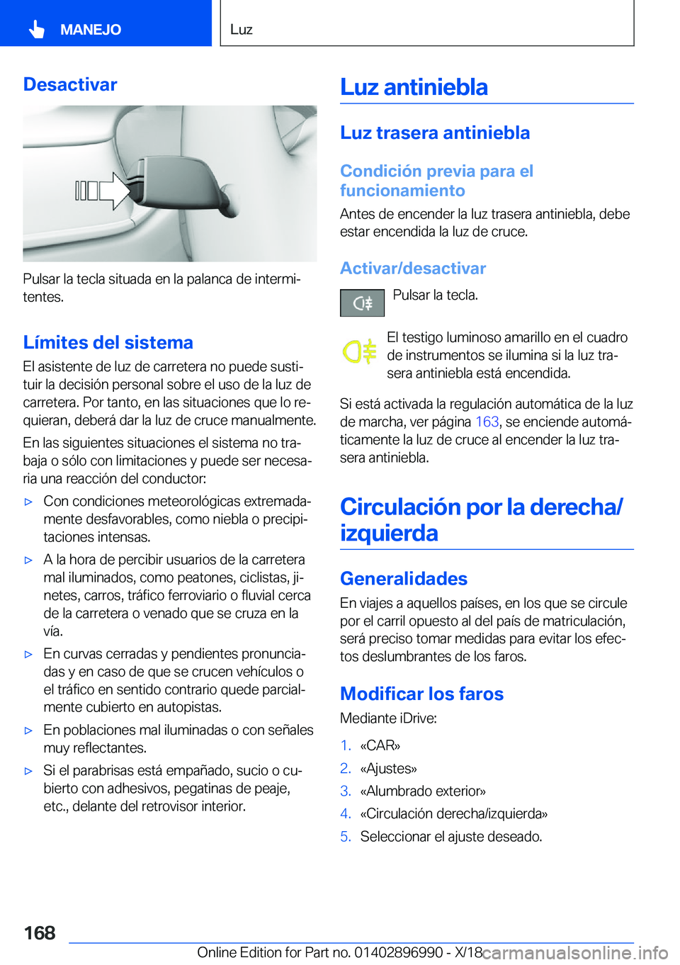 BMW Z4 2019  Manuales de Empleo (in Spanish) �D�e�s�a�c�t�i�v�a�r
�P�u�l�s�a�r��l�a��t�e�c�l�a��s�i�t�u�a�d�a��e�n��l�a��p�a�l�a�n�c�a��d�e��i�n�t�e�r�m�iª�t�e�n�t�e�s�.
�L�