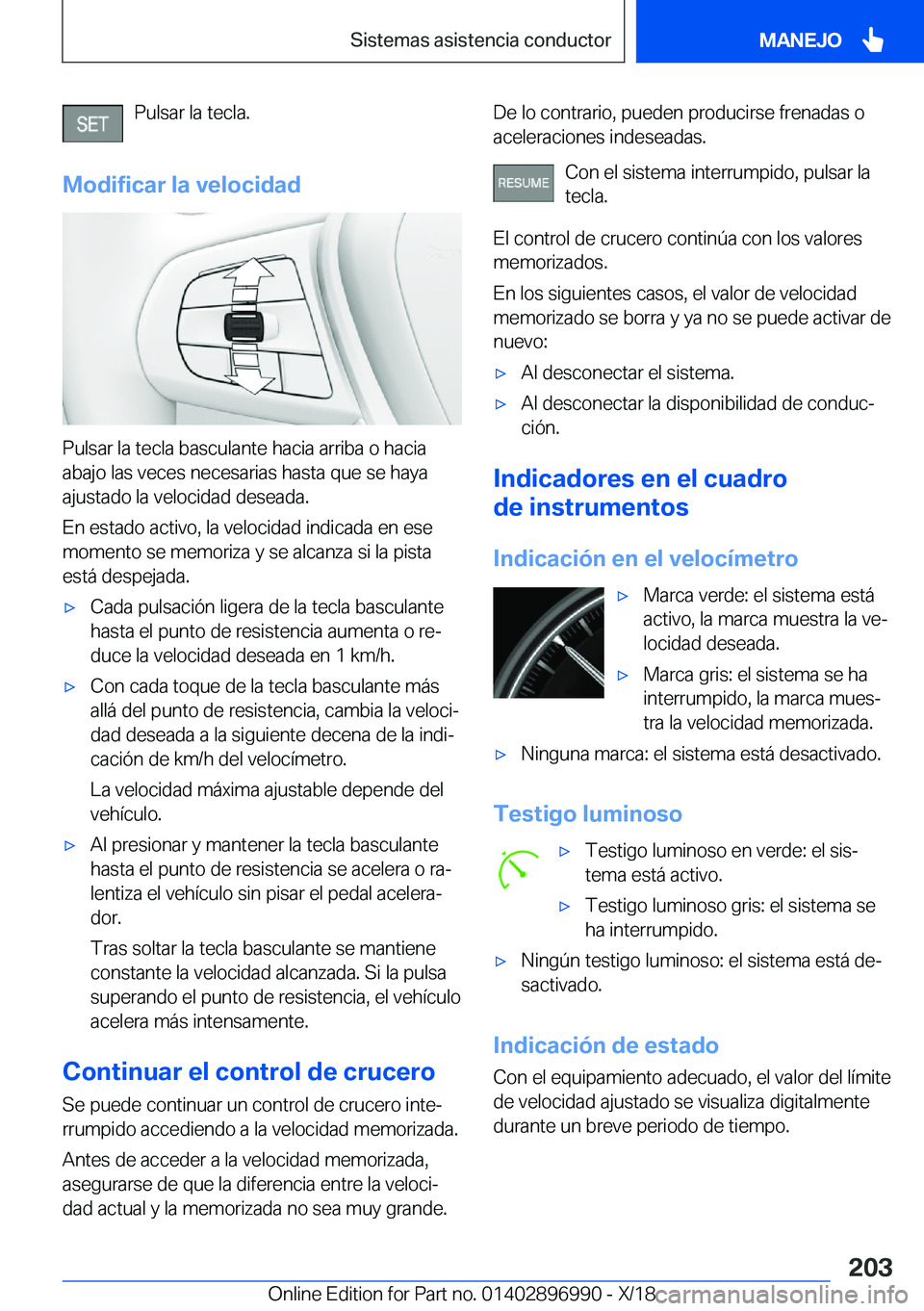 BMW Z4 2019  Manuales de Empleo (in Spanish) �P�u�l�s�a�r��l�a��t�e�c�l�a�.
�M�o�d�i�f�i�c�a�r��l�a��v�e�l�o�c�i�d�a�d
�P�u�l�s�a�r��l�a��t�e�c�l�a��b�a�s�c�u�l�a�n�t�e��h�a�c�i�a��a�r�r�i�b�a��o��h�a�c�i�a �a�b�a�j�o��l�a�s��v�e�c�