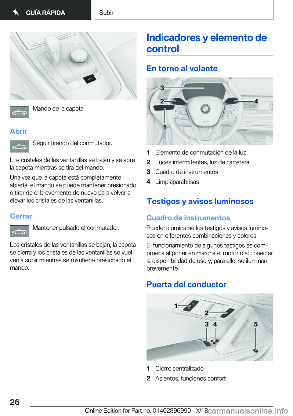 BMW Z4 2019  Manuales de Empleo (in Spanish) �M�a�n�d�o��d�e��l�a��c�a�p�o�t�a
�A�b�r�i�r �S�e�g�u�i�r��t�i�r�a�n�d�o��d�e�l��c�o�n�m�u�t�a�d�o�r�.
�L�o�s��c�r�i�s�t�a�l�e�s��d�e��l�a�s��v�e�n�t�a�n�i�l�l�a�s��s�e��b�a�j�a�n��y��s�