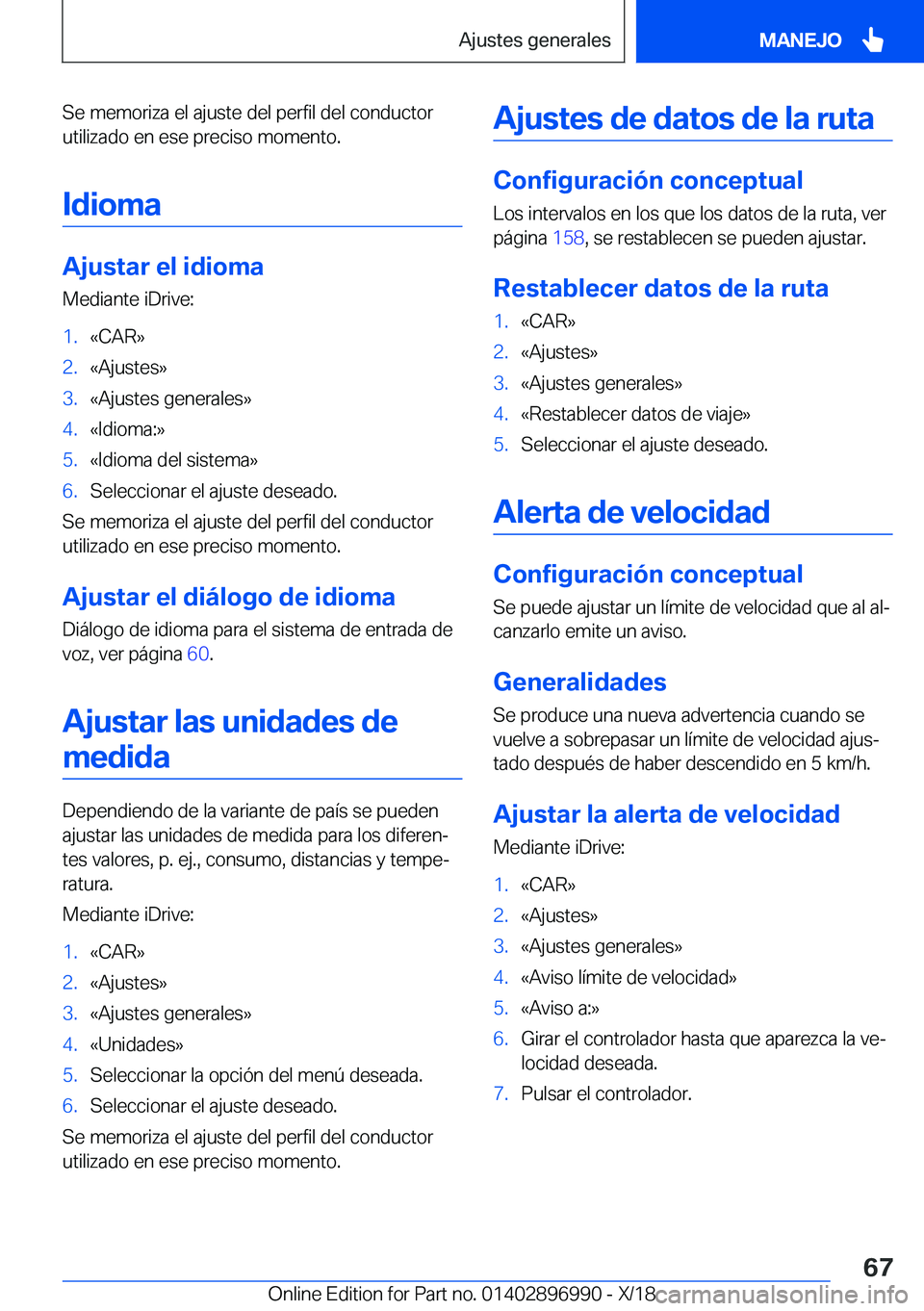 BMW Z4 2019  Manuales de Empleo (in Spanish) �S�e��m�e�m�o�r�i�z�a��e�l��a�j�u�s�t�e��d�e�l��p�e�r�f�i�l��d�e�l��c�o�n�d�u�c�t�o�r
�u�t�i�l�i�z�a�d�o��e�n��e�s�e��p�r�e�c�i�s�o��m�o�m�e�n�t�o�.
�I�d�i�o�m�a
�A�j�u�s�t�a�r��e�l��i�d�