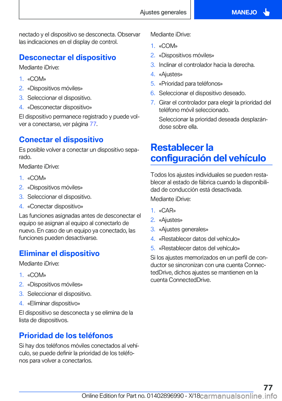 BMW Z4 2019  Manuales de Empleo (in Spanish) �n�e�c�t�a�d�o��y��e�l��d�i�s�p�o�s�i�t�i�v�o��s�e��d�e�s�c�o�n�e�c�t�a�.��O�b�s�e�r�v�a�r
�l�a�s��i�n�d�i�c�a�c�i�o�n�e�s��e�n��e�l��d�i�s�p�l�a�y��d�e��c�o�n�t�r�o�l�.
�D�e�s�c�o�n�e�c�t